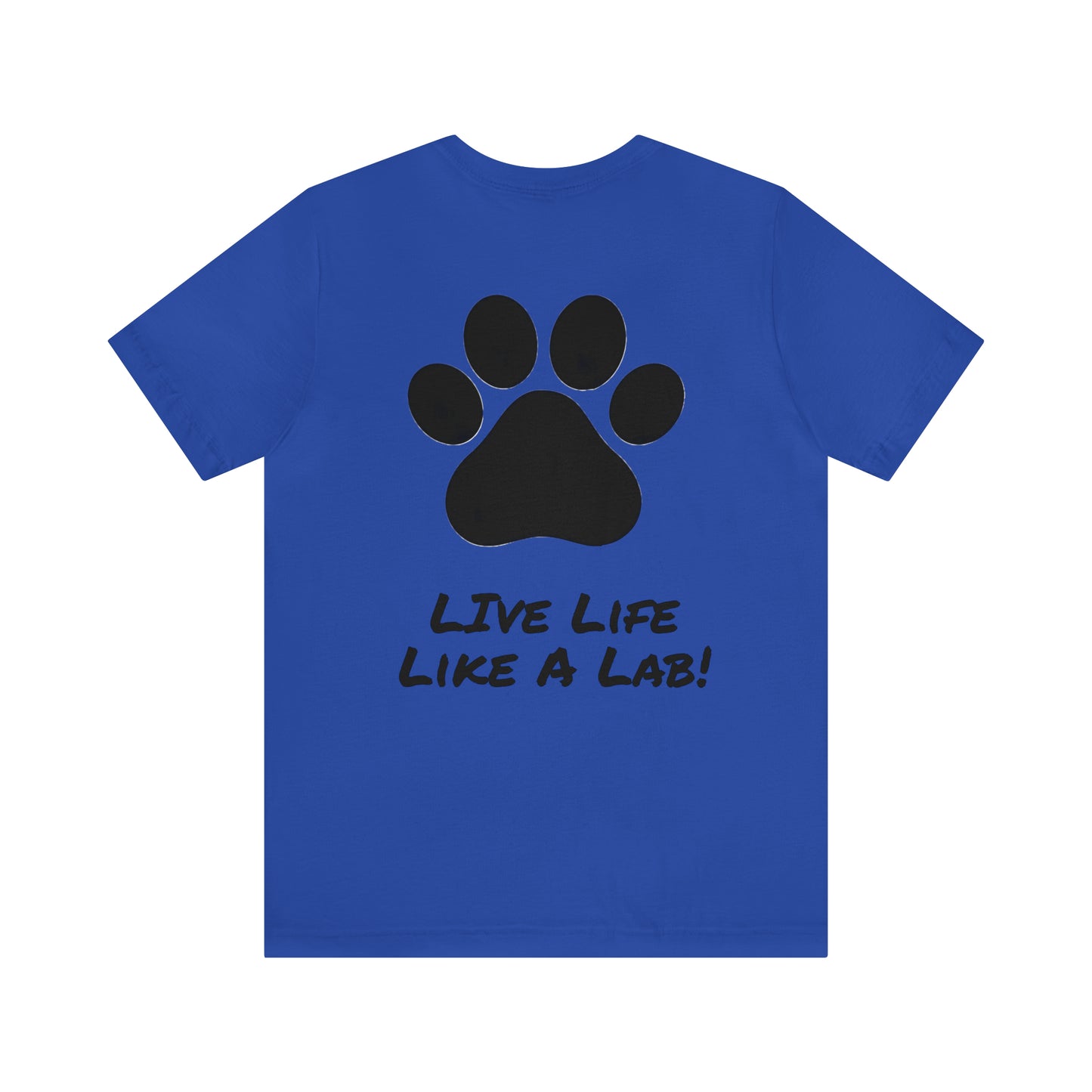 Live Like A Lab! T-shirt from Bucks County & Calypso the Labrador