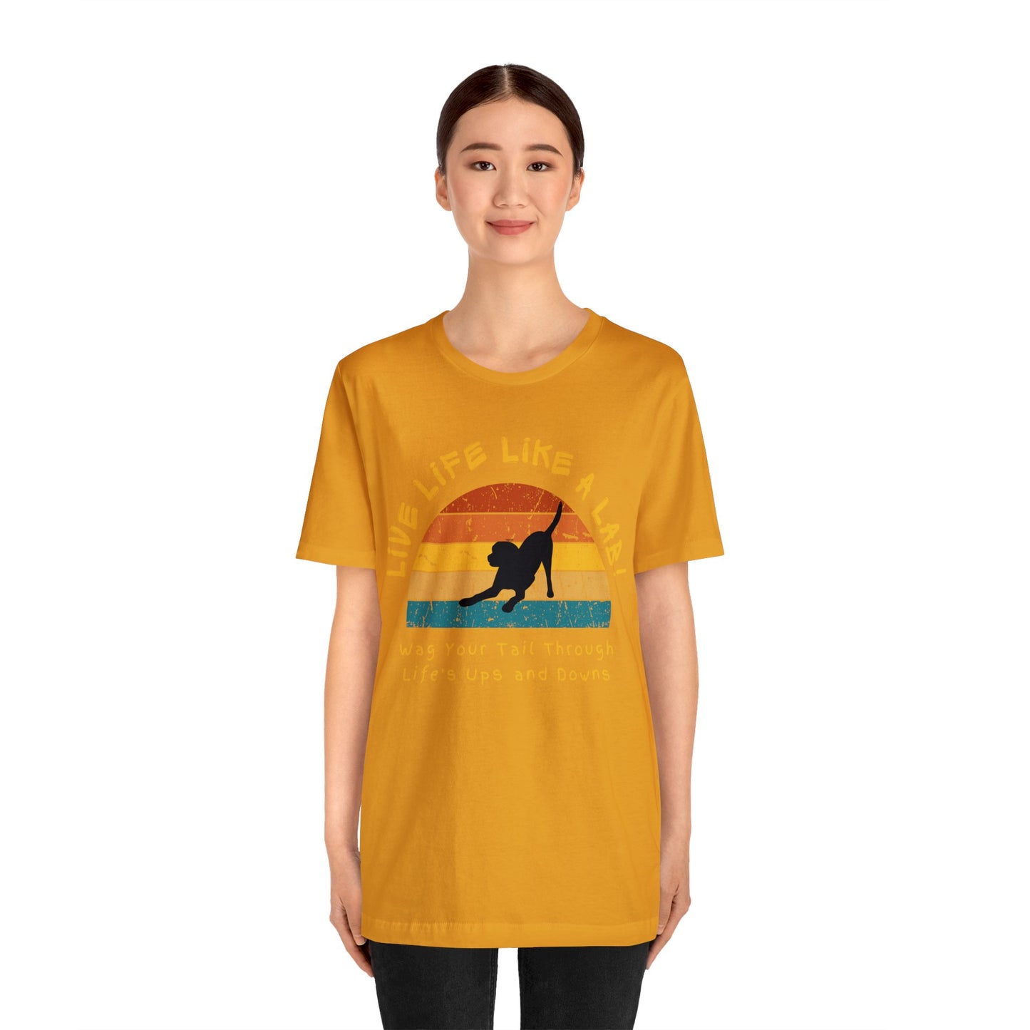 Live Life Like A Lab! Wag Your Tail Through Life's Ups & Downs T-shirt