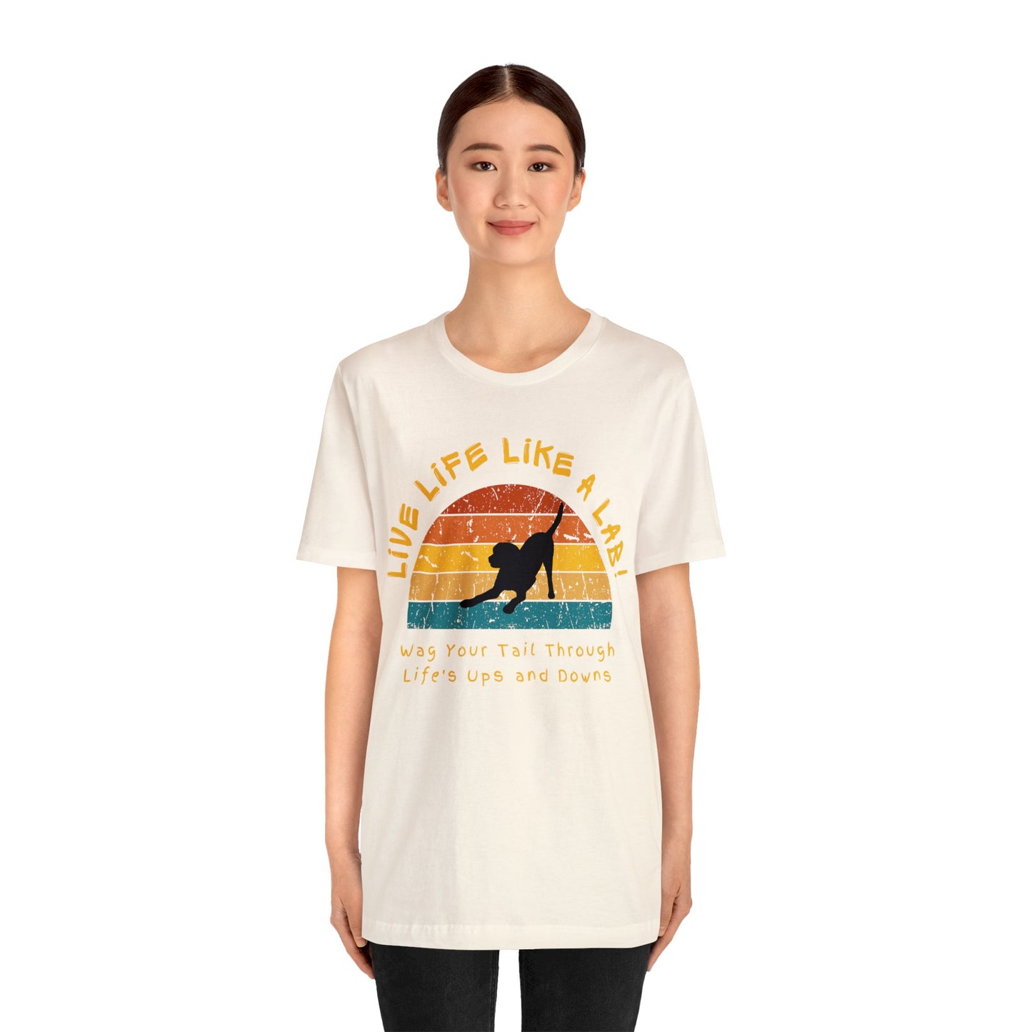 Live Life Like A Lab! Wag Your Tail Through Life's Ups & Downs T-shirt