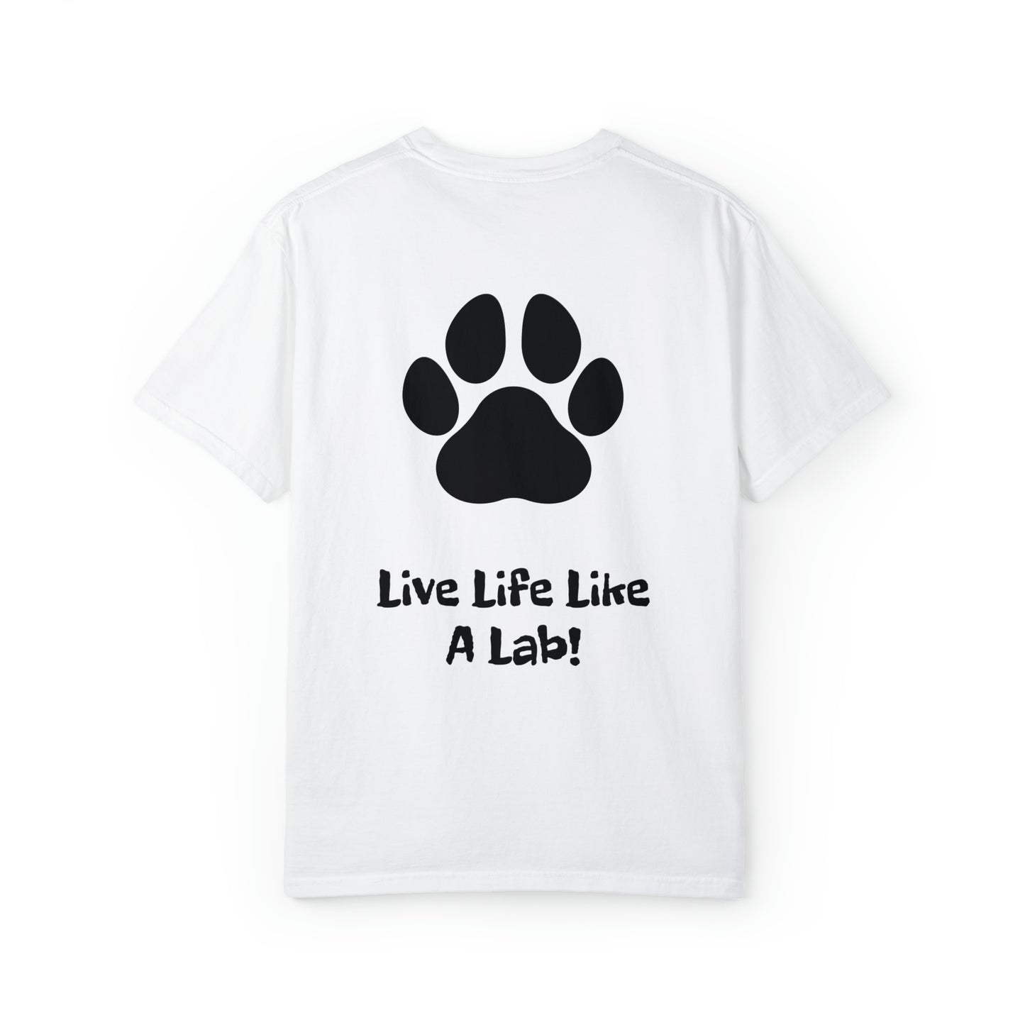 Live Life Like A Lab! T-shirt