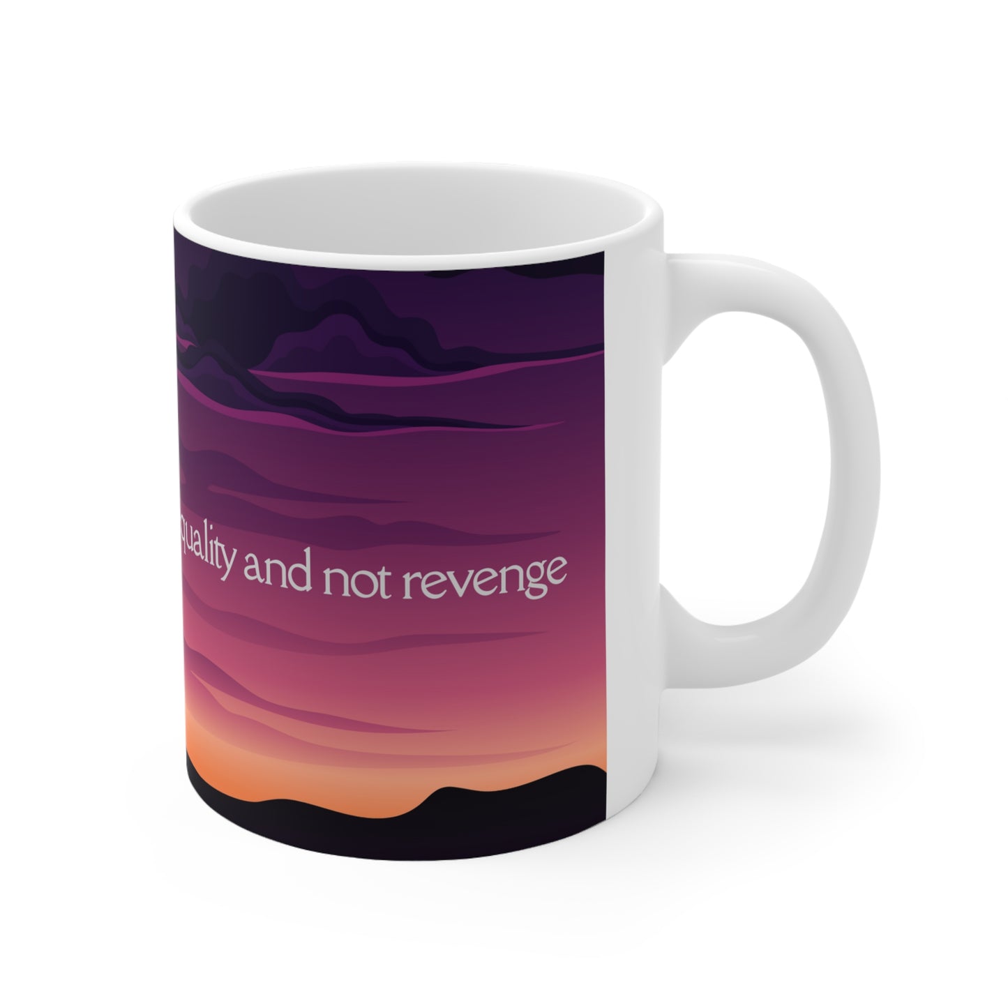 You're Lucky Women Want Equality And Not Revenge Mug, Trending Mug, Unique Mug For Her, Equality And Not Revenge Mug