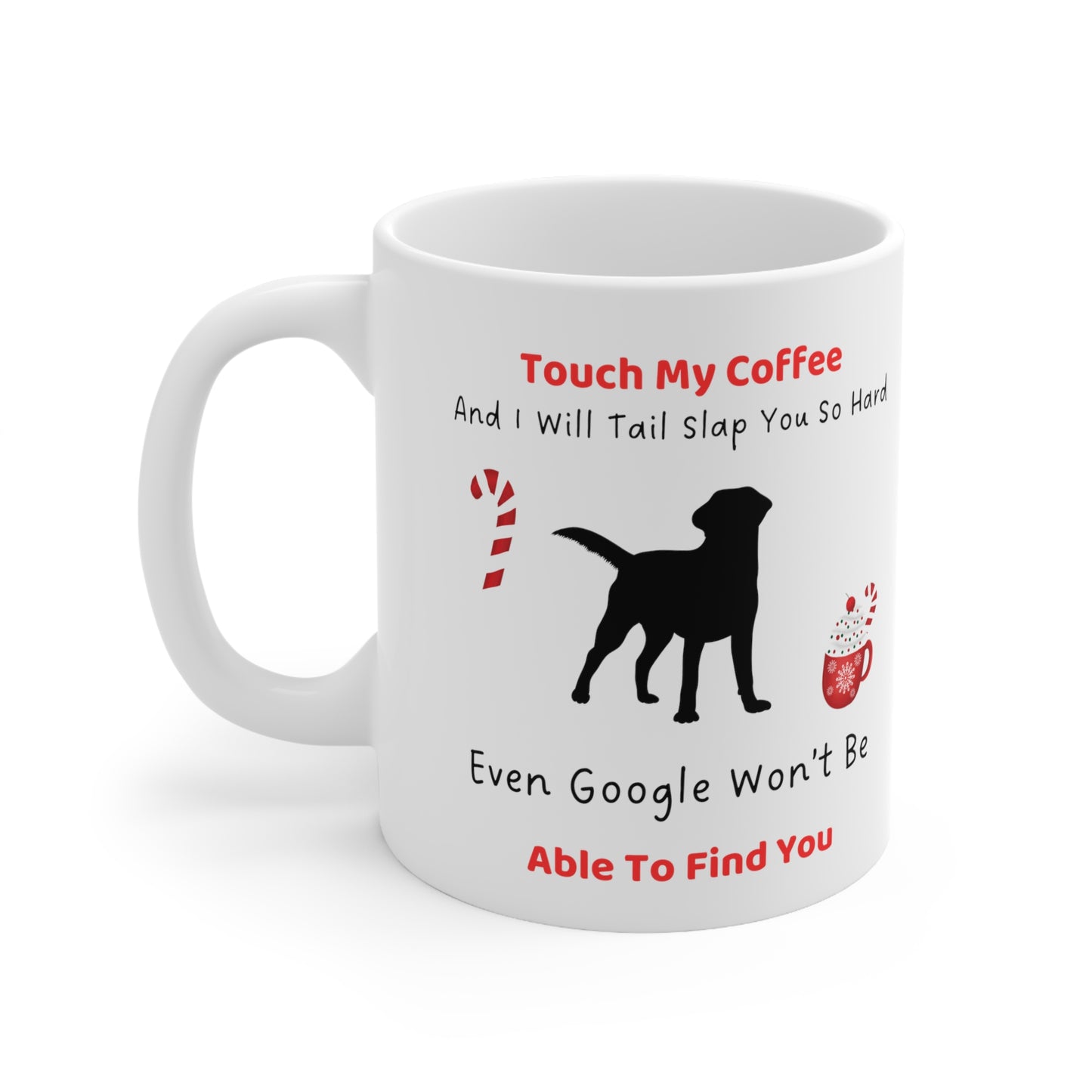 Funny Coffee Mug, Touch My Coffee, Tail Slap, Coffee Mug, Labrador, Touch My Coffee and Get a Tail Slap, Humorous Coffee Mug