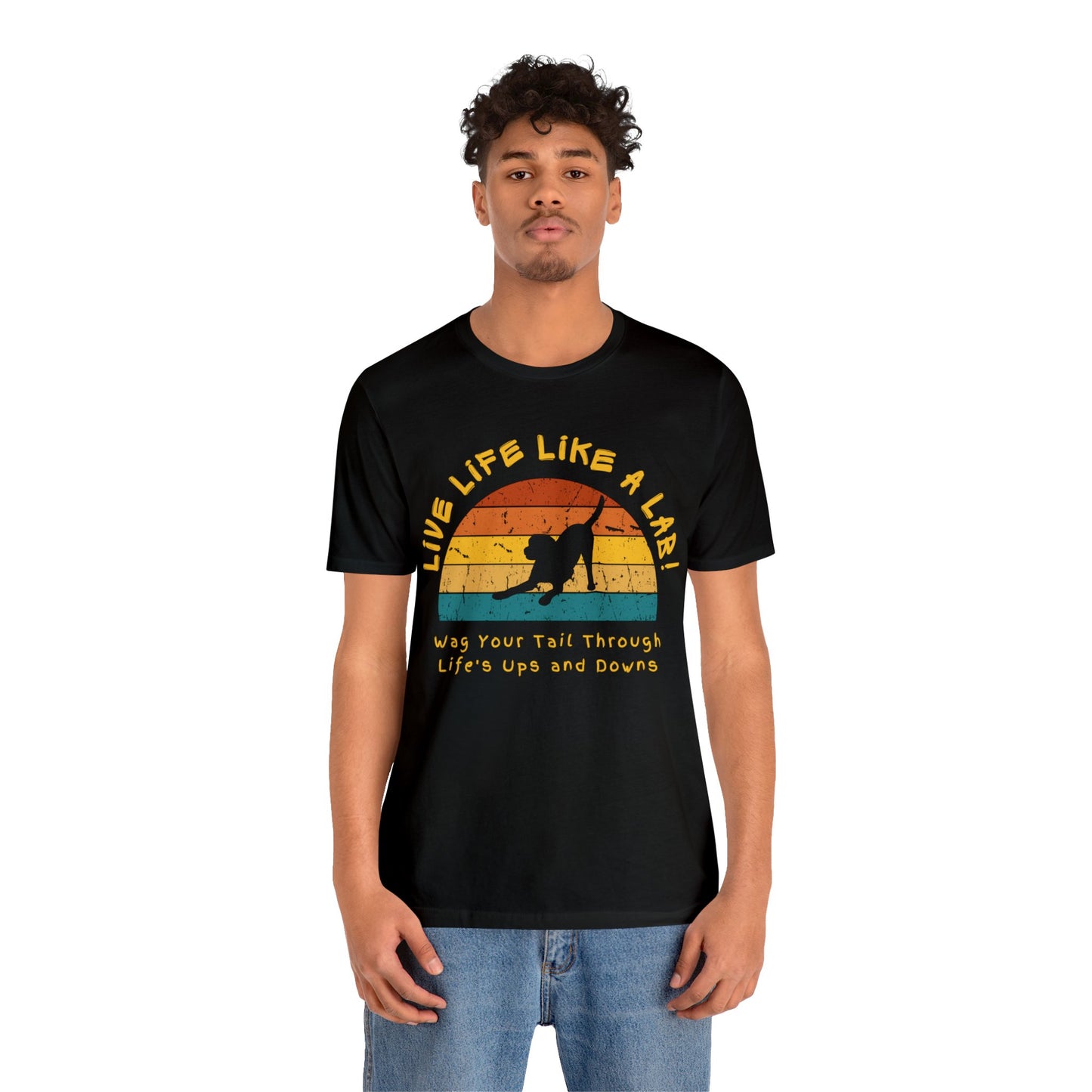 Live Life Like A Lab! Wag Your Tail Through Life's Ups & Downs T-shirt