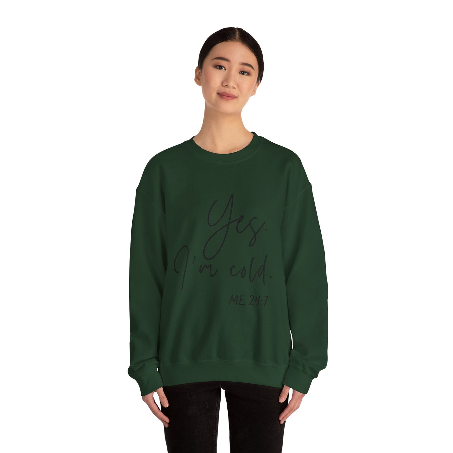 Yes I'm Cold Me 24:7 Sweatshirt, Cozy Vibes Guaranteed, Fun Sweatshirt, Multiple colors, Funny Sweatshirt, Winter Sweatshirt, Cold Season