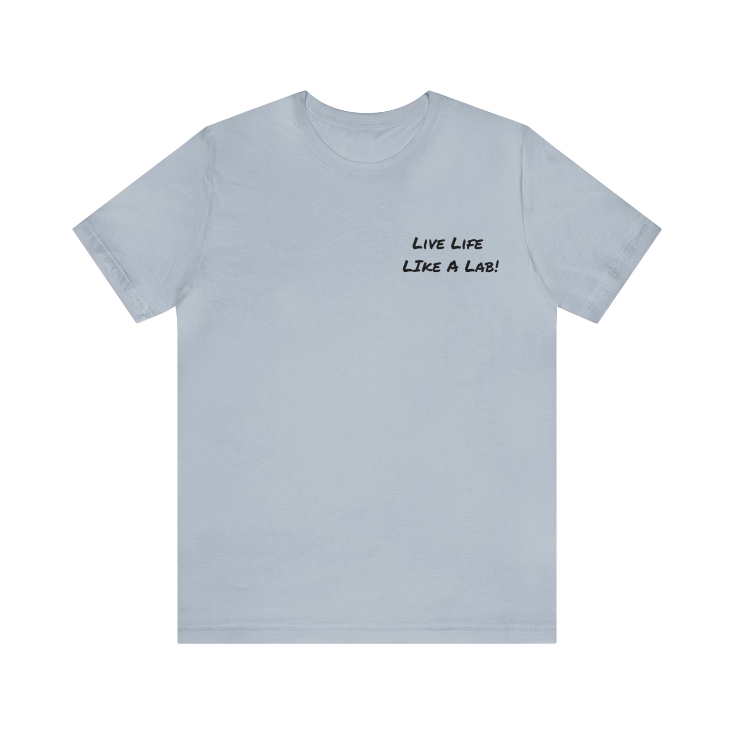 Live Like A Lab! T-shirt from Bucks County & Calypso the Labrador