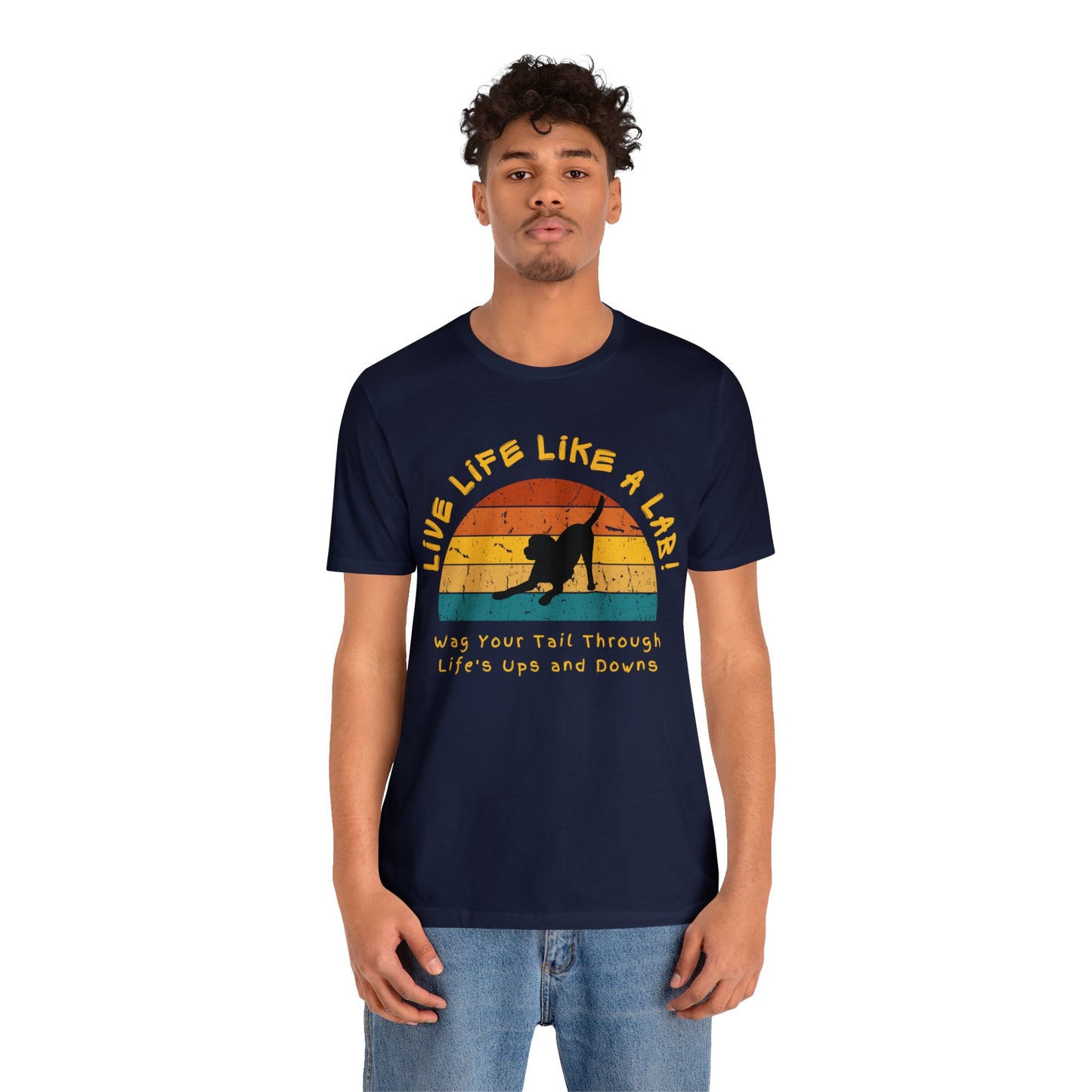 Live Life Like A Lab! Wag Your Tail Through Life's Ups & Downs T-shirt