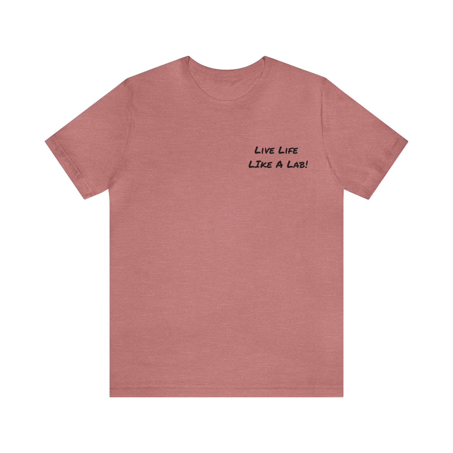 Live Like A Lab! T-shirt from Bucks County & Calypso the Labrador