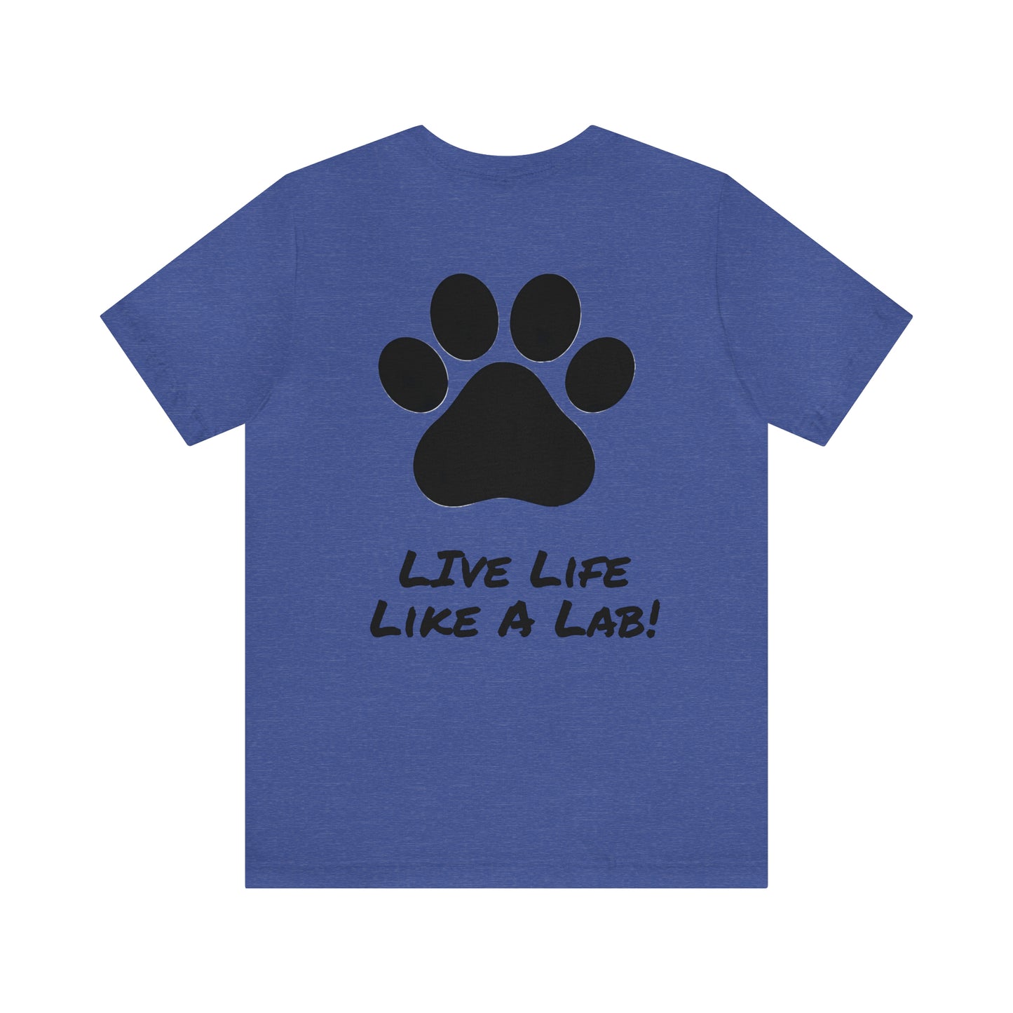 Live Like A Lab! T-shirt from Bucks County & Calypso the Labrador