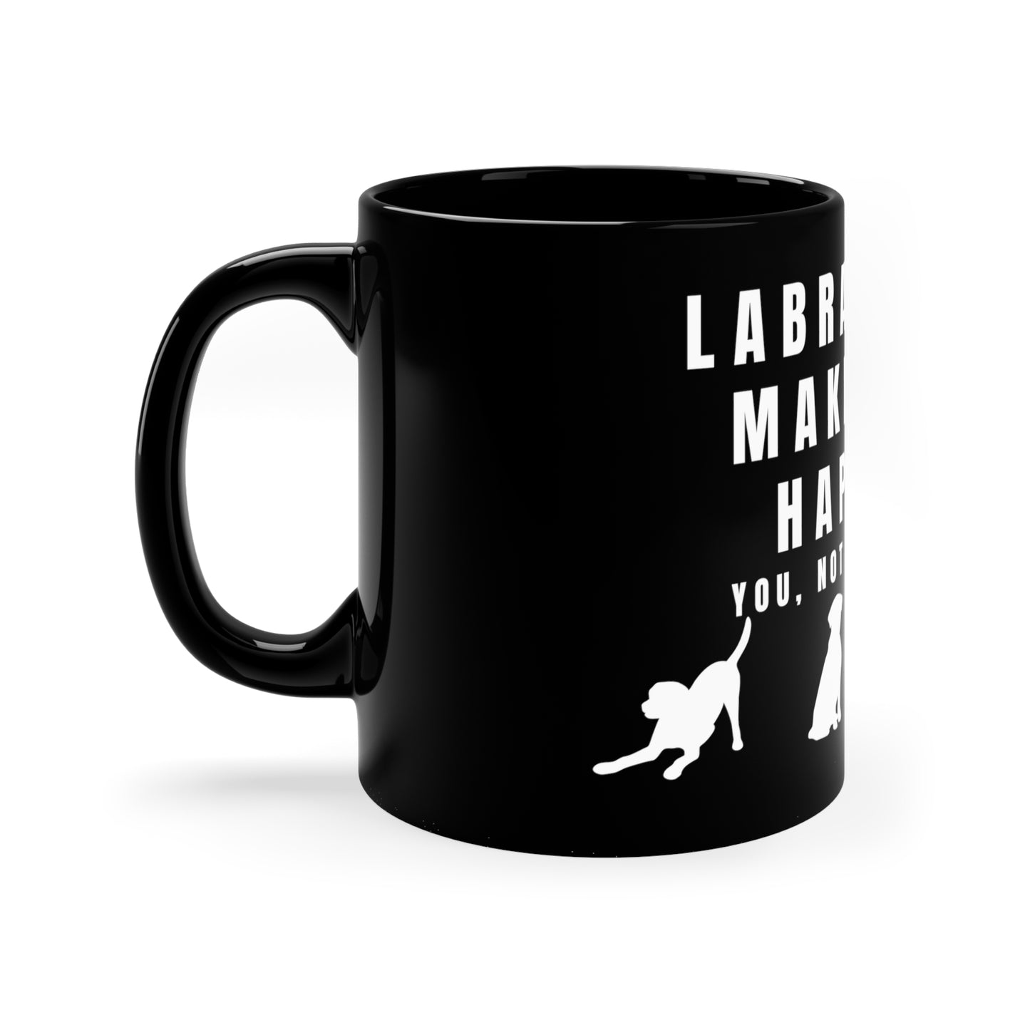 Labradors Make Me Happy - You, Not So Much Coffee Mug