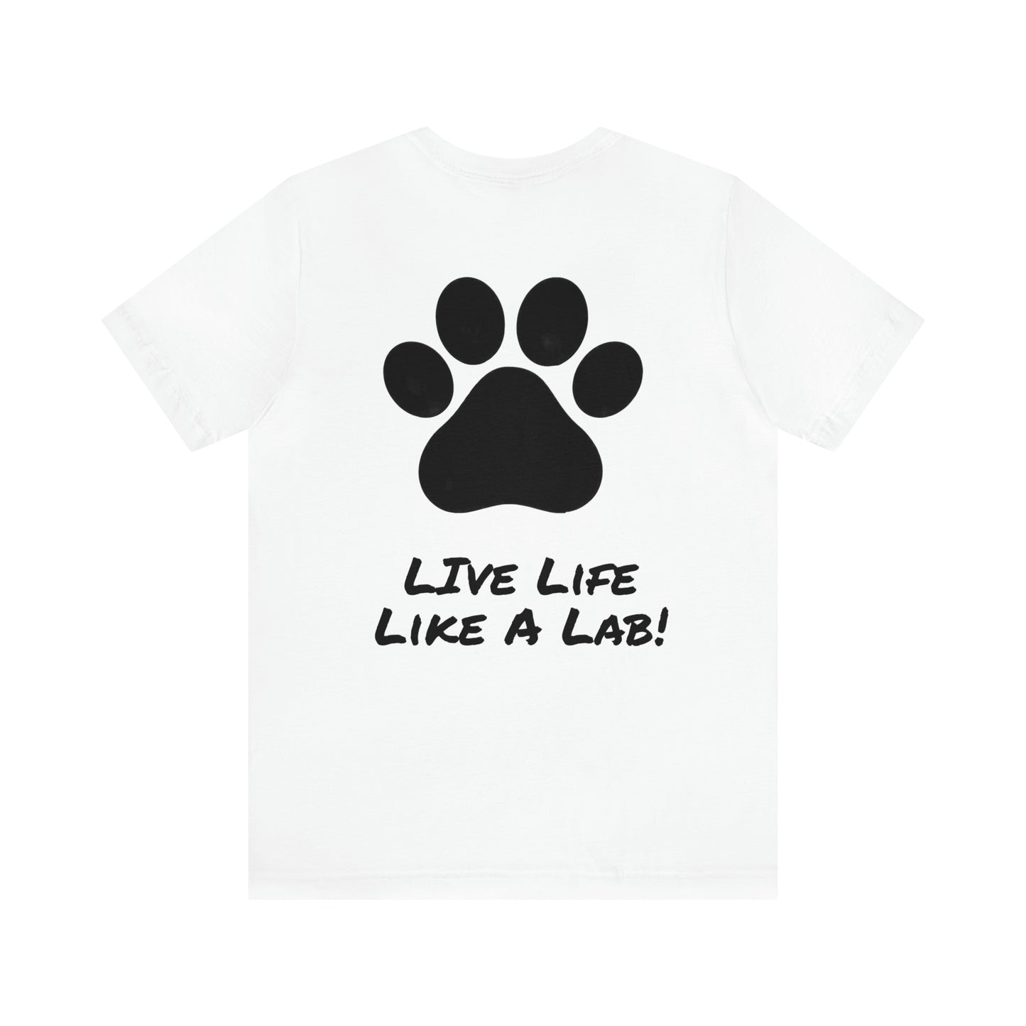 Live Like A Lab! T-shirt from Bucks County & Calypso the Labrador