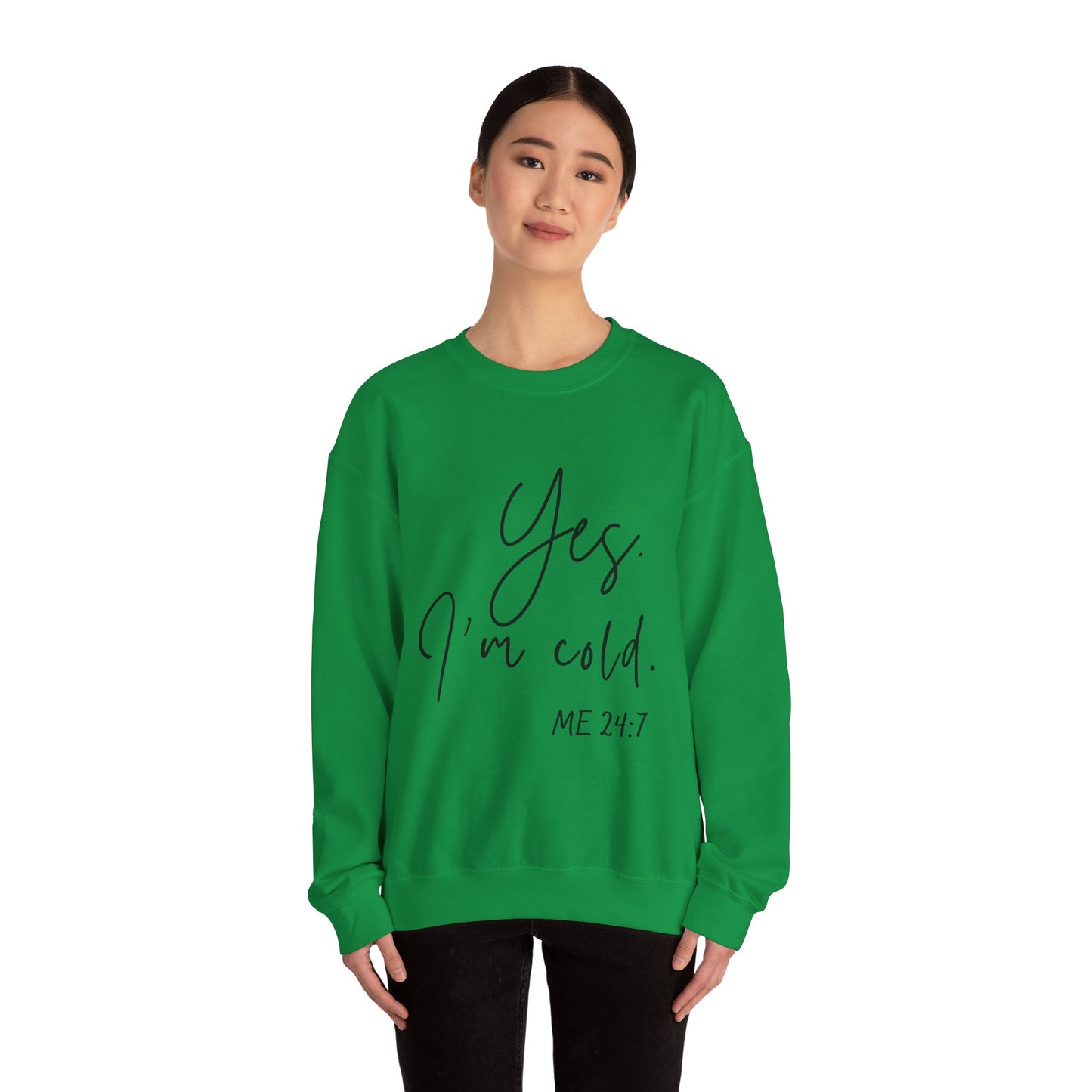 Yes I'm Cold Me 24:7 Sweatshirt, Cozy Vibes Guaranteed, Fun Sweatshirt, Multiple colors, Funny Sweatshirt, Winter Sweatshirt, Cold Season