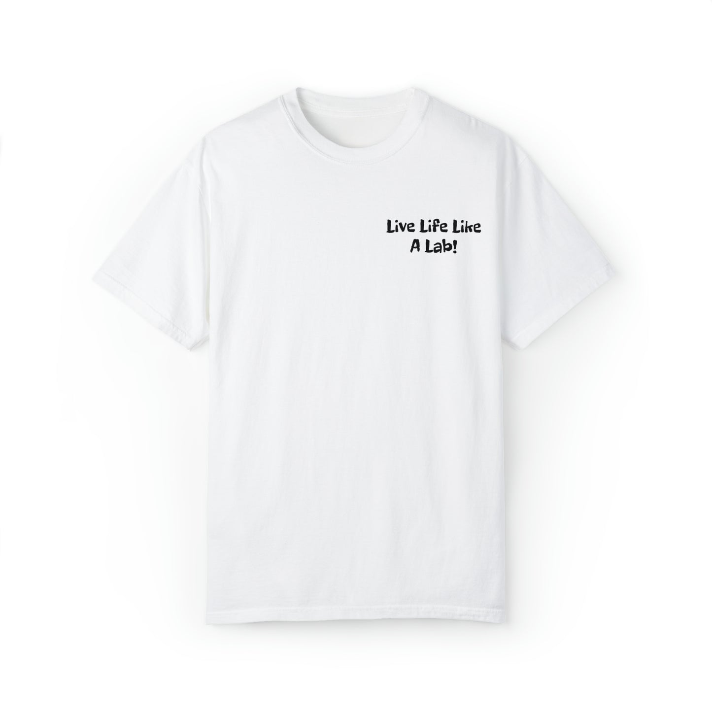 Live Life Like A Lab! T-shirt