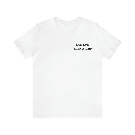 Live Like A Lab! T-shirt from Bucks County & Calypso the Labrador