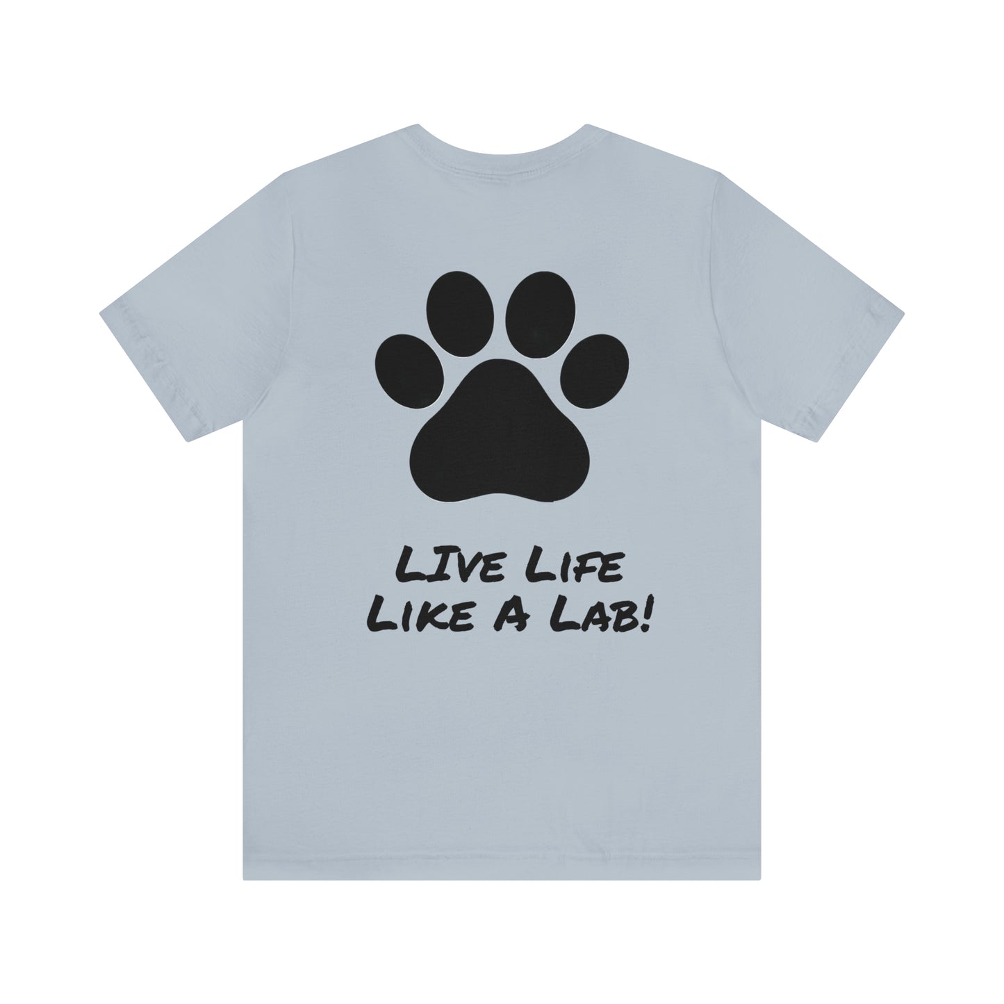 Live Like A Lab! T-shirt from Bucks County & Calypso the Labrador