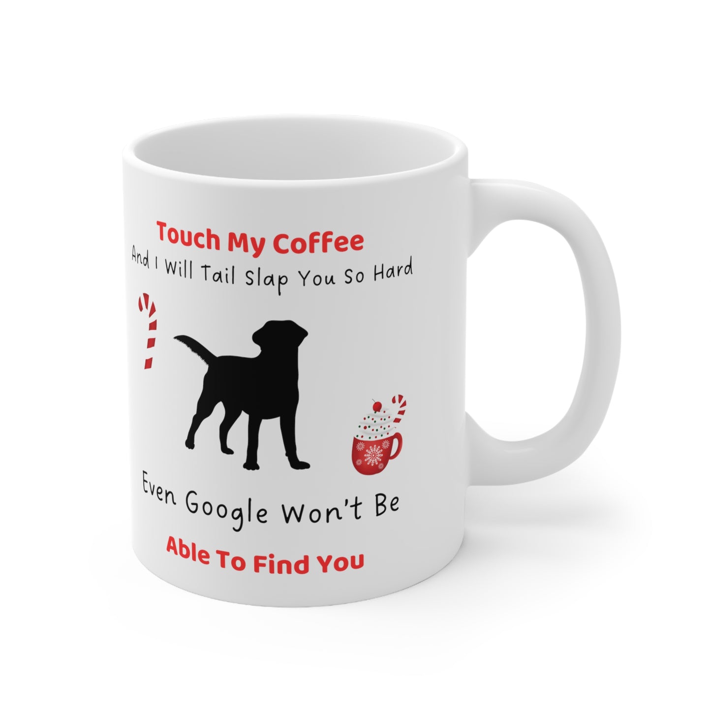 Funny Coffee Mug, Touch My Coffee, Tail Slap, Coffee Mug, Labrador, Touch My Coffee and Get a Tail Slap, Humorous Coffee Mug