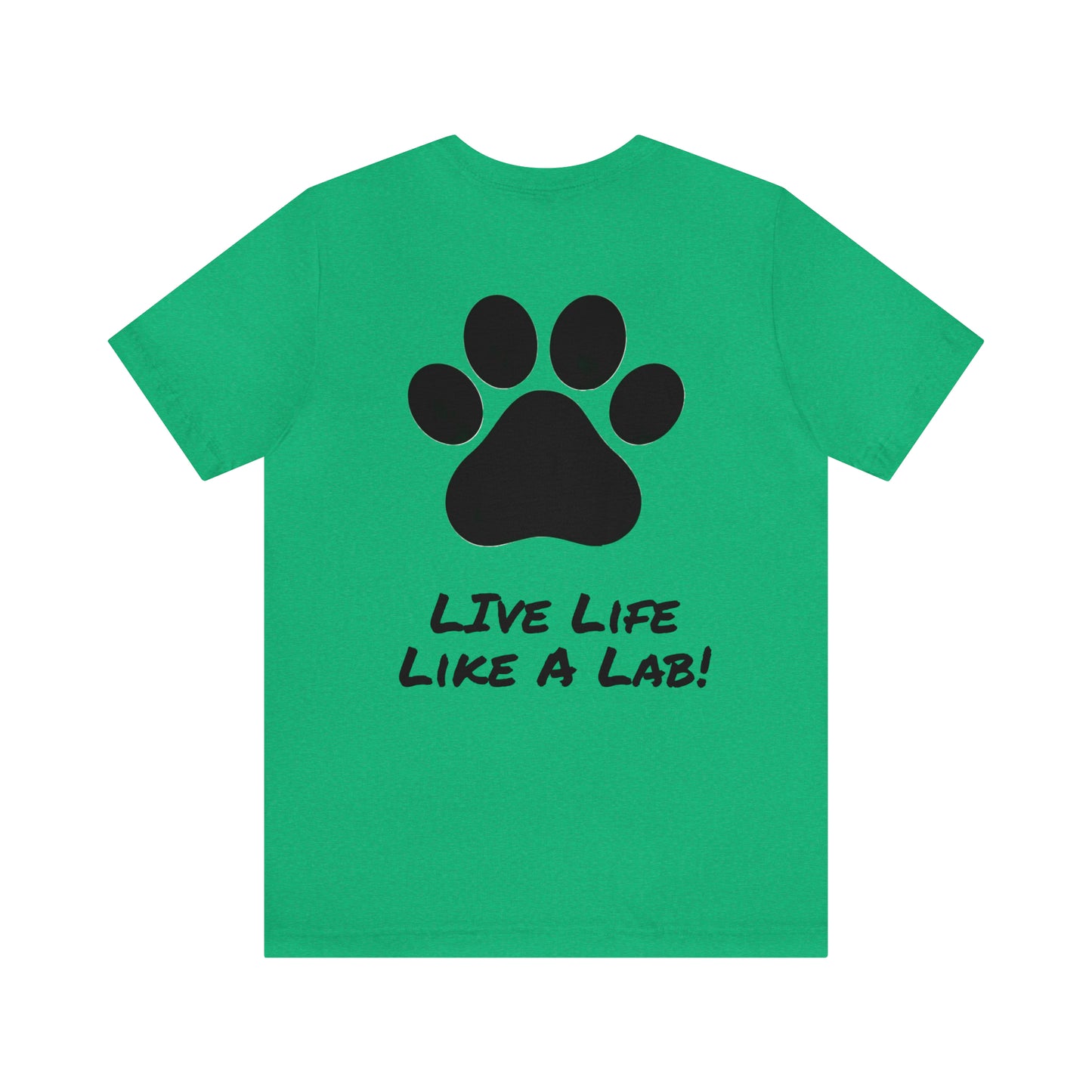 Live Like A Lab! T-shirt from Bucks County & Calypso the Labrador