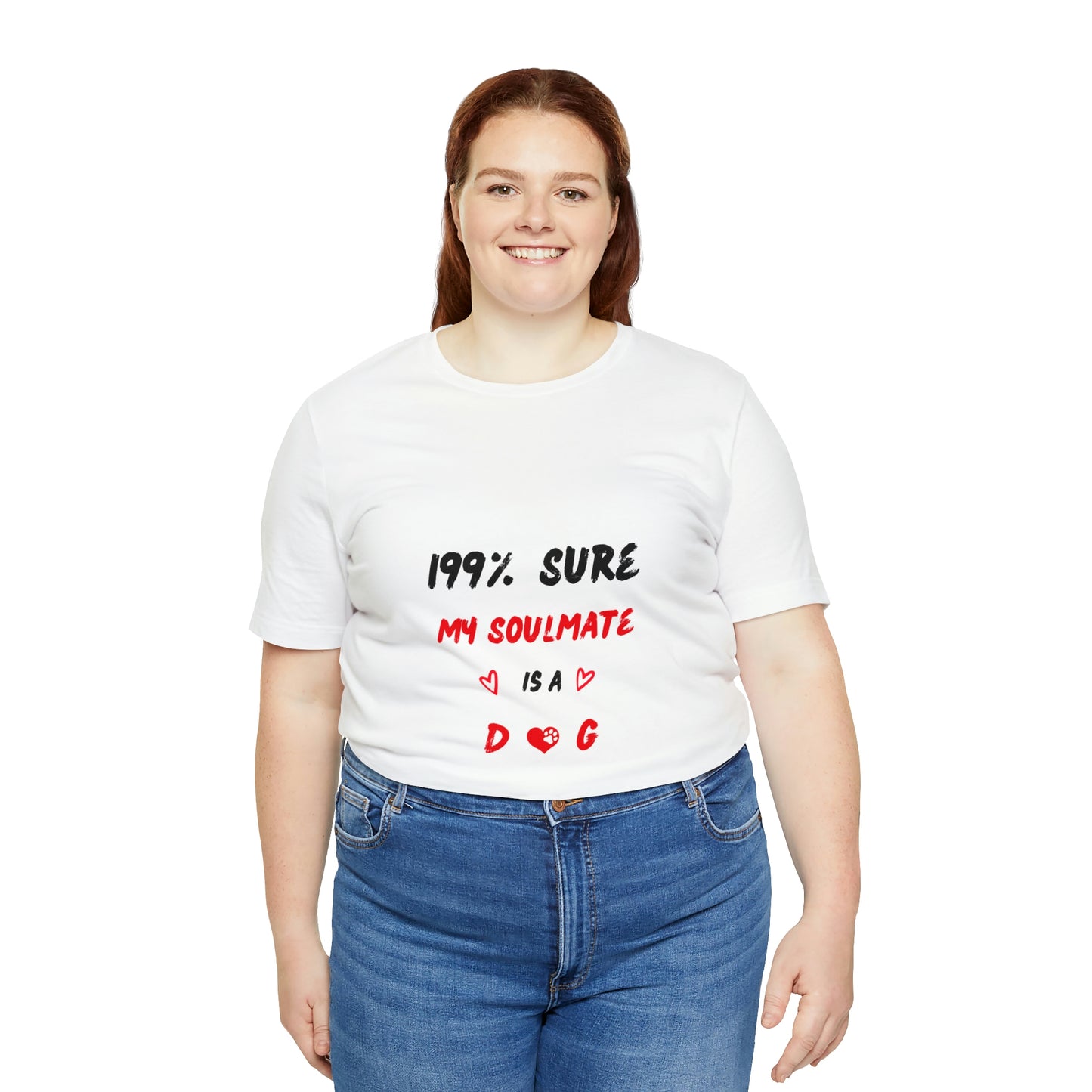 199% Sure My Soulmate Is A Dog Unisex Jersey Short Sleeve Tee