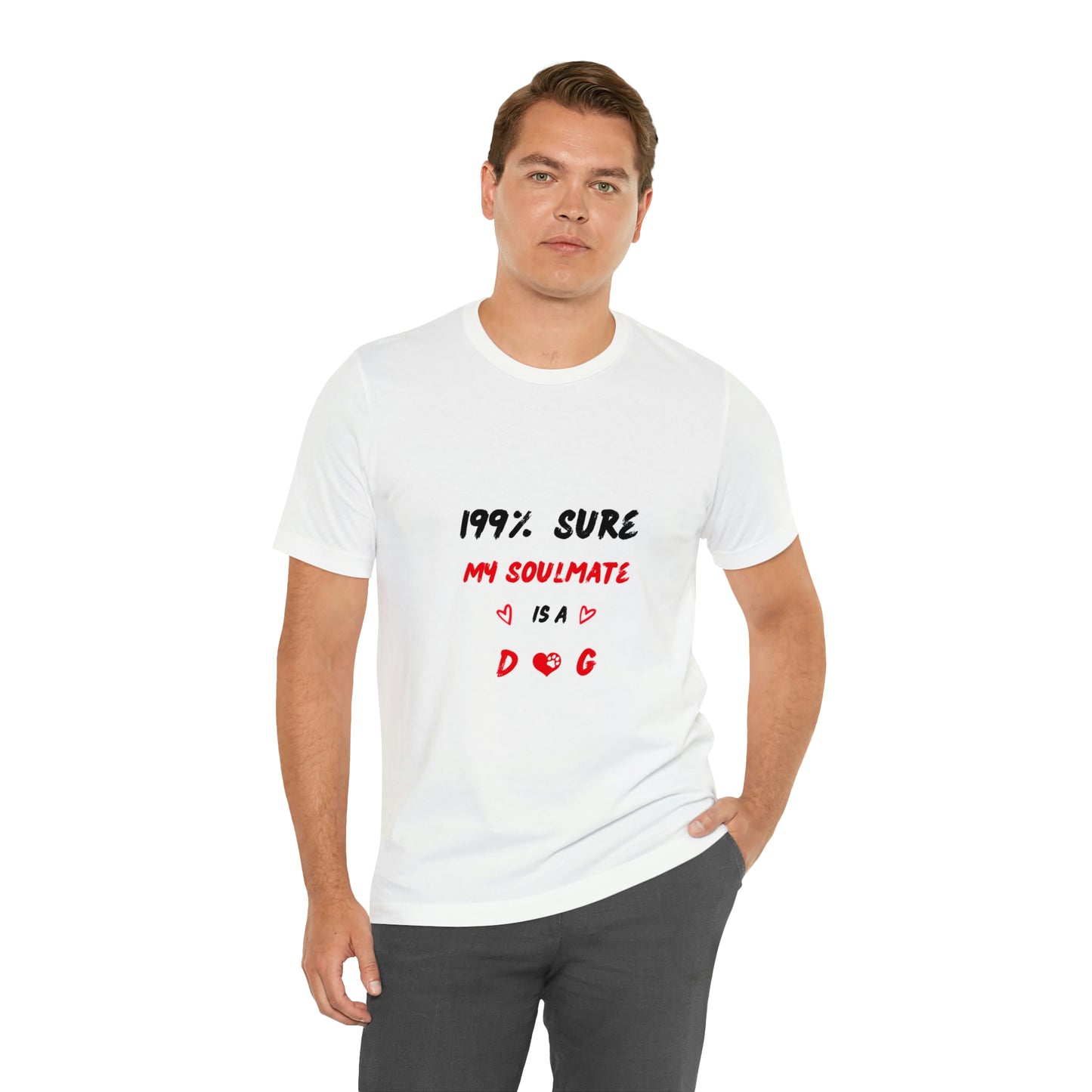 199% Sure My Soulmate Is A Dog Unisex Jersey Short Sleeve Tee