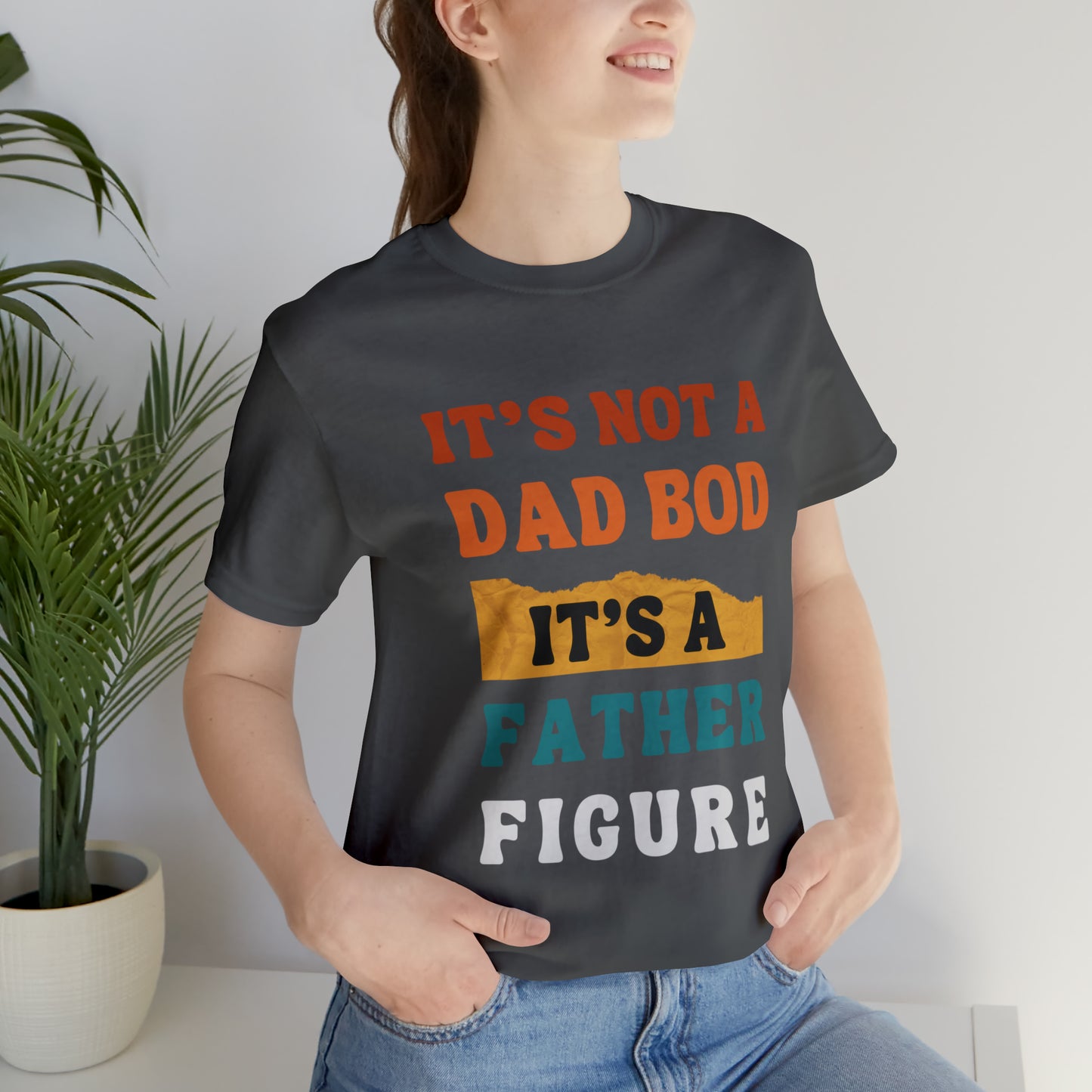 Father's Day "It's Not A Dad Bod, it's A Father Figure" T-Shirt