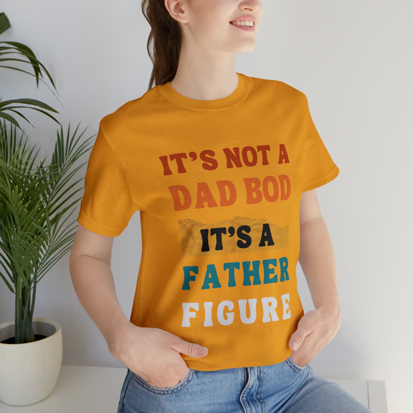 Father's Day "It's Not A Dad Bod, it's A Father Figure" T-Shirt