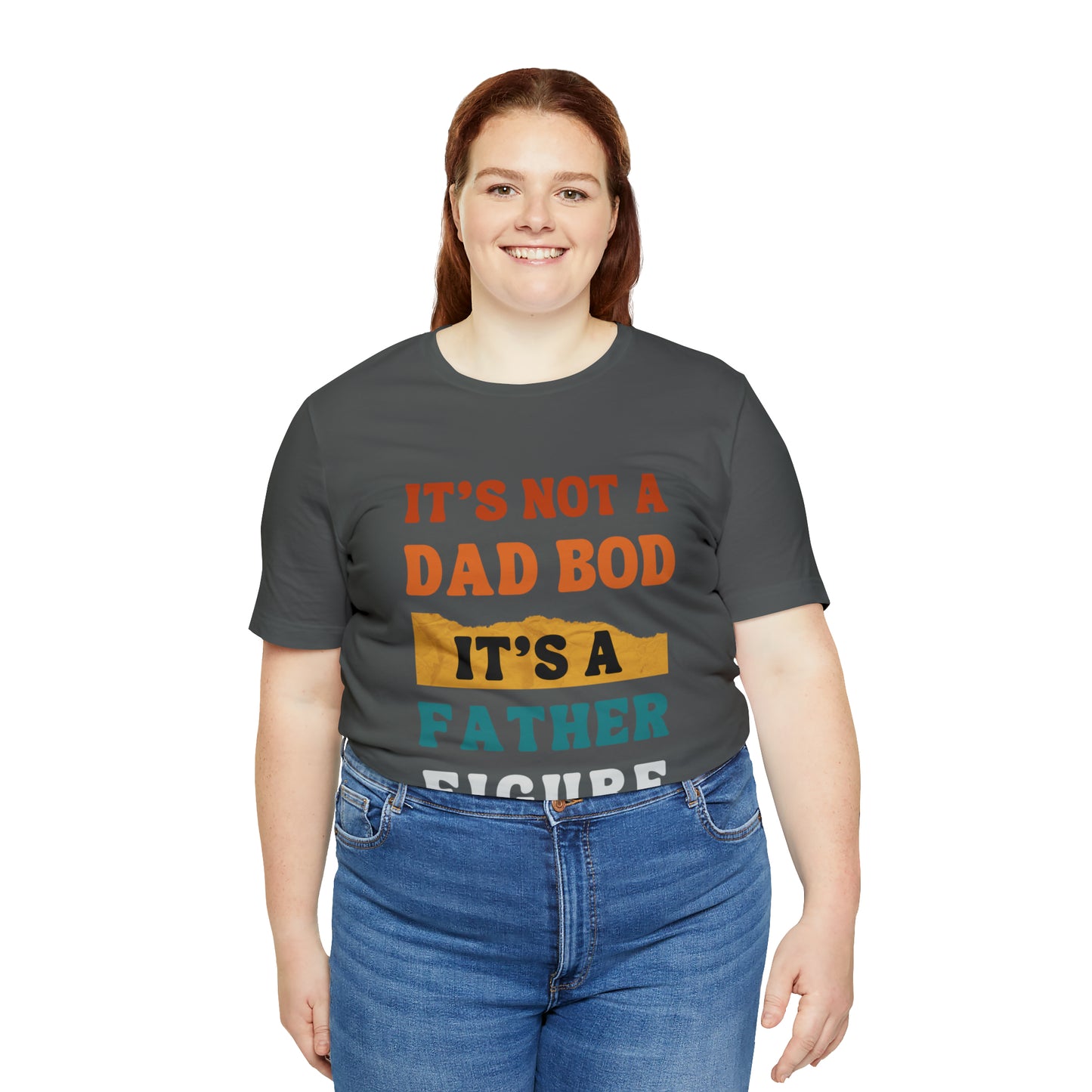 Father's Day "It's Not A Dad Bod, it's A Father Figure" T-Shirt