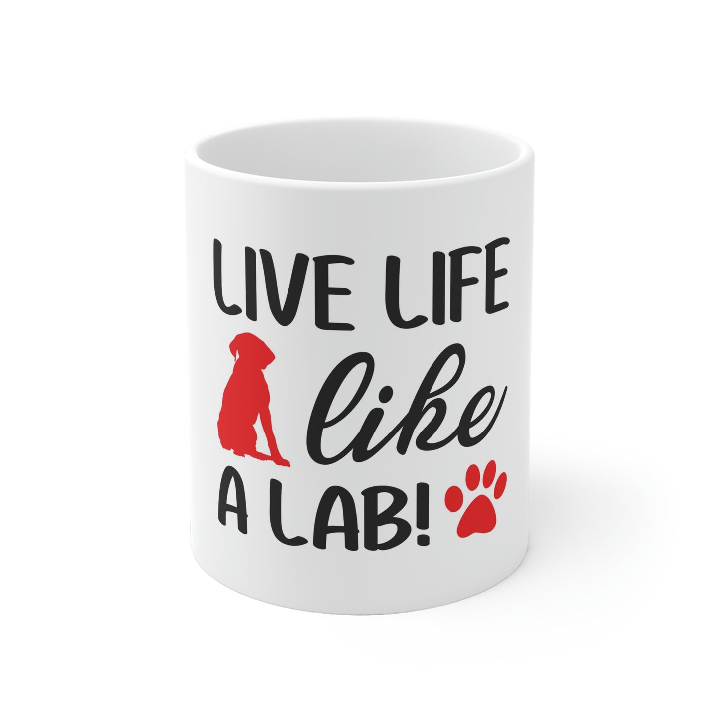 Live Life Like A Lab! coffee mug