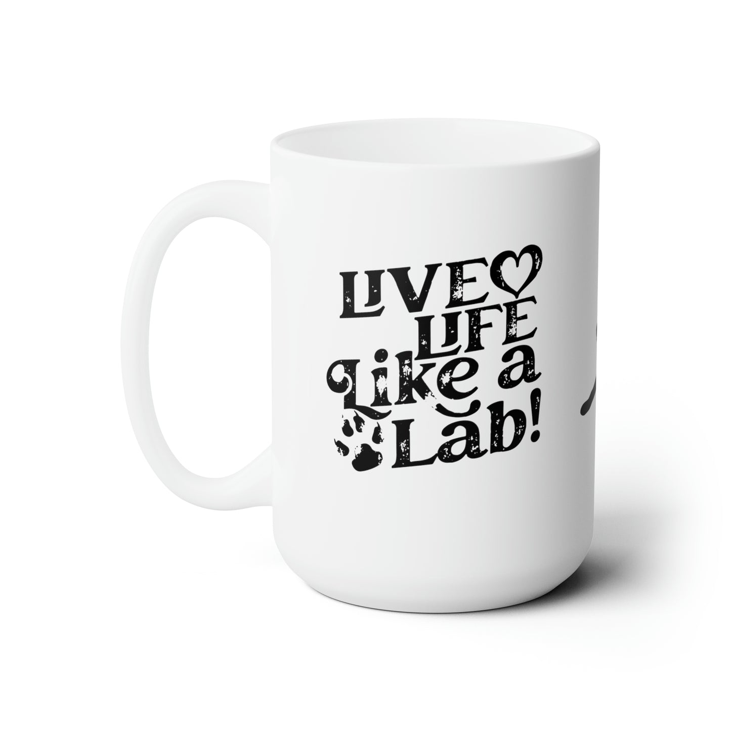 Live Life Like A Lab! 15 oz Coffee Mug