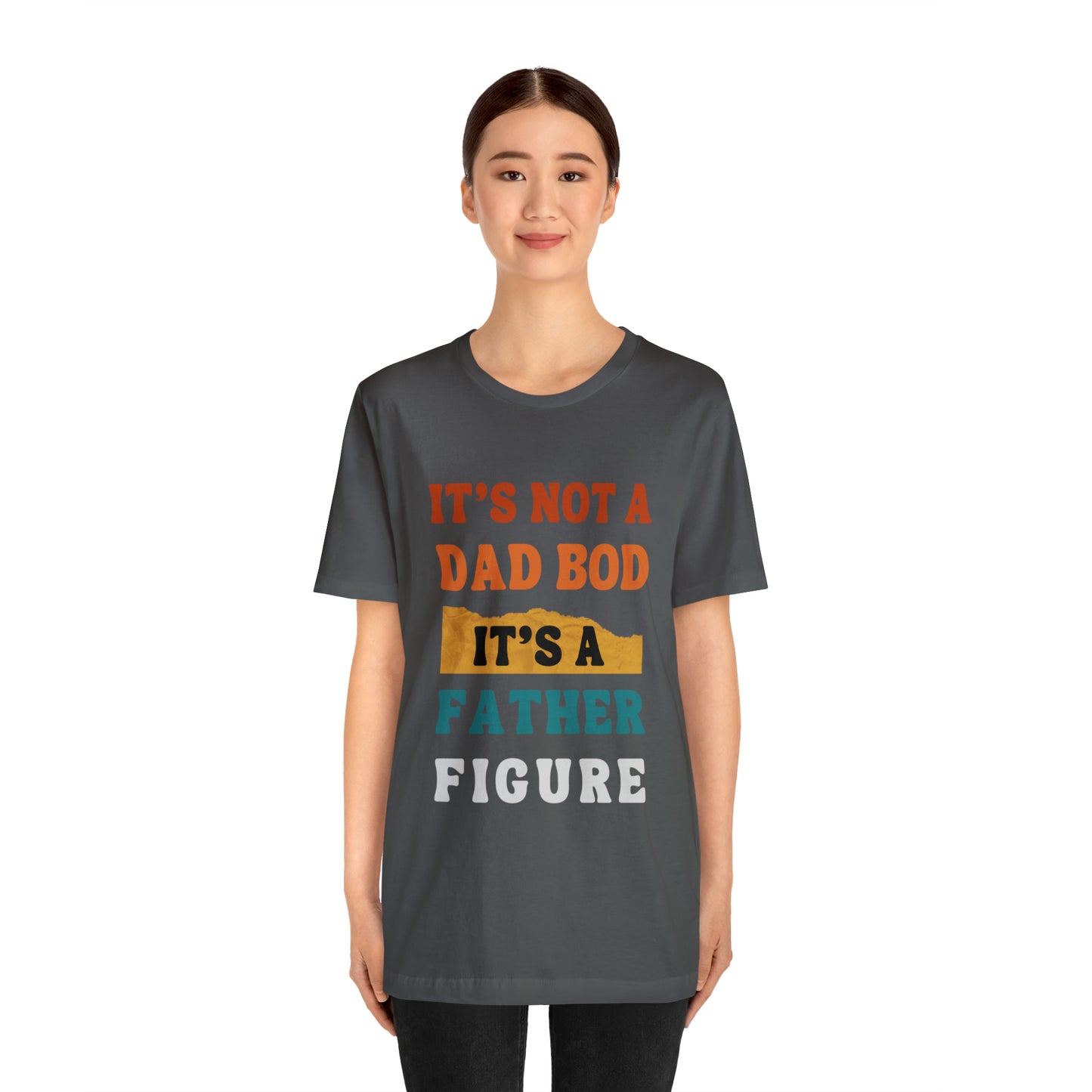 Father's Day "It's Not A Dad Bod, it's A Father Figure" T-Shirt