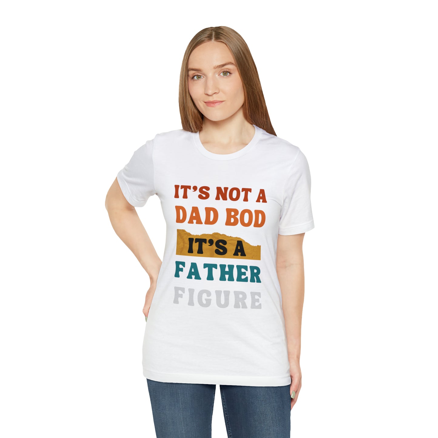 Father's Day "It's Not A Dad Bod, it's A Father Figure" T-Shirt