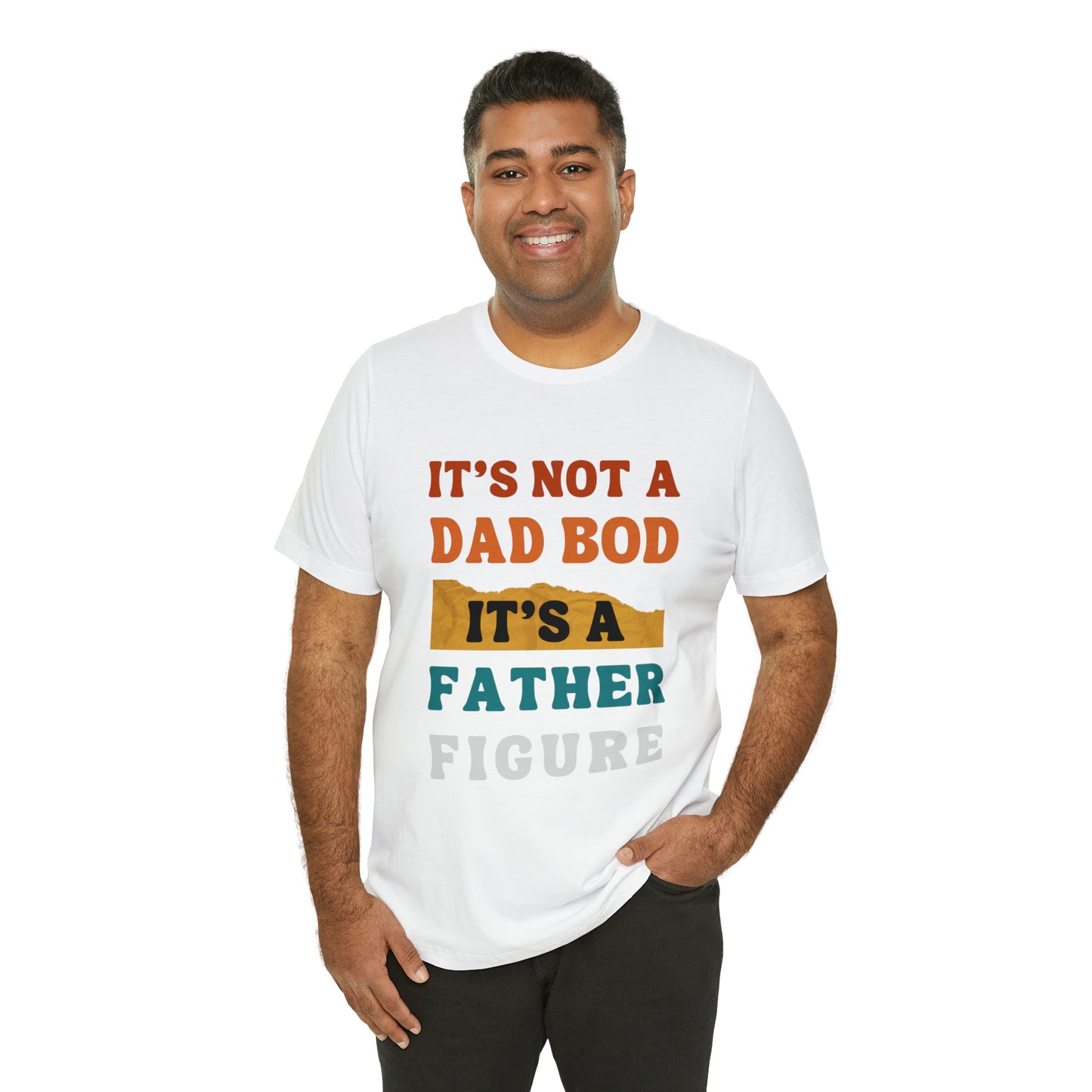 Father's Day "It's Not A Dad Bod, it's A Father Figure" T-Shirt