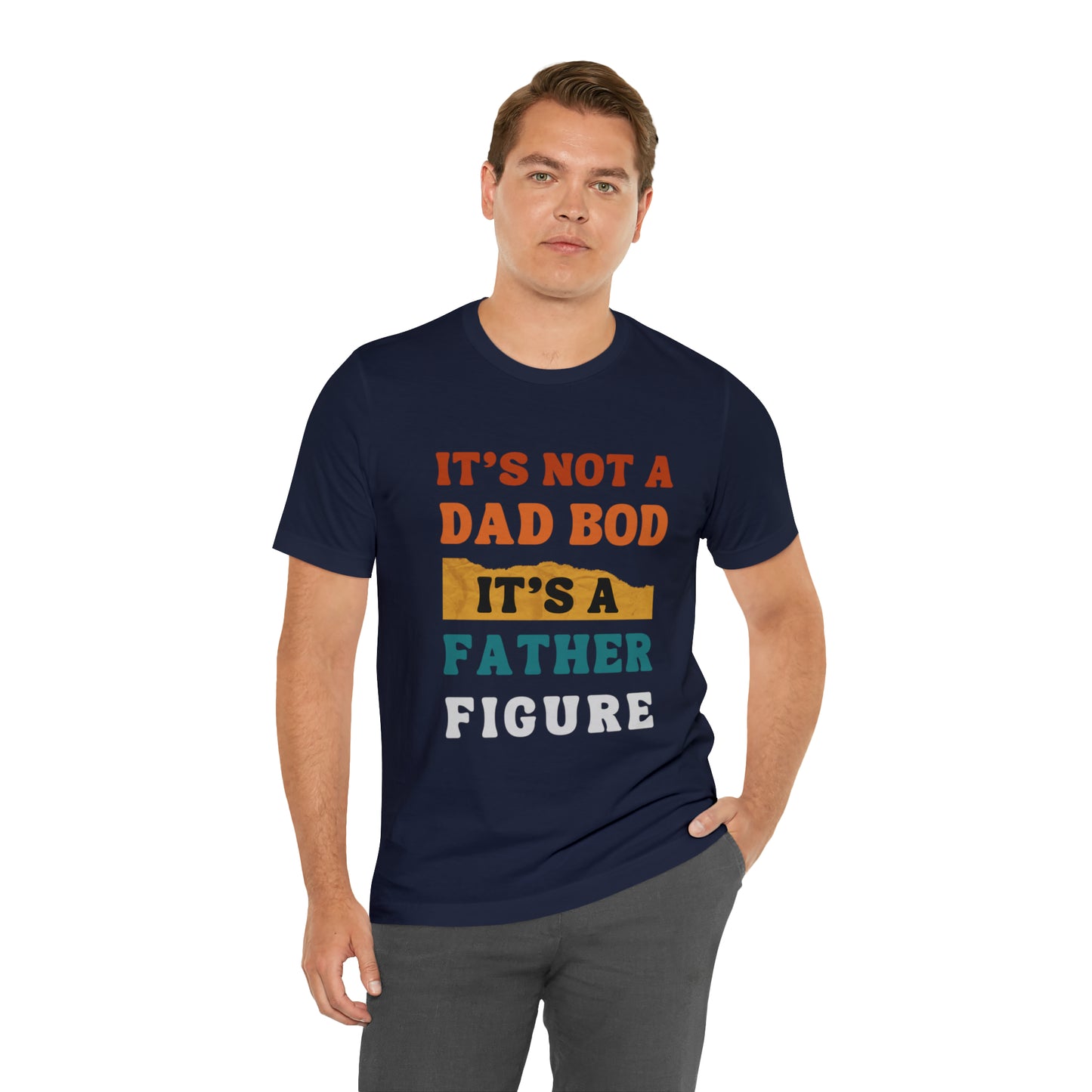 Father's Day "It's Not A Dad Bod, it's A Father Figure" T-Shirt