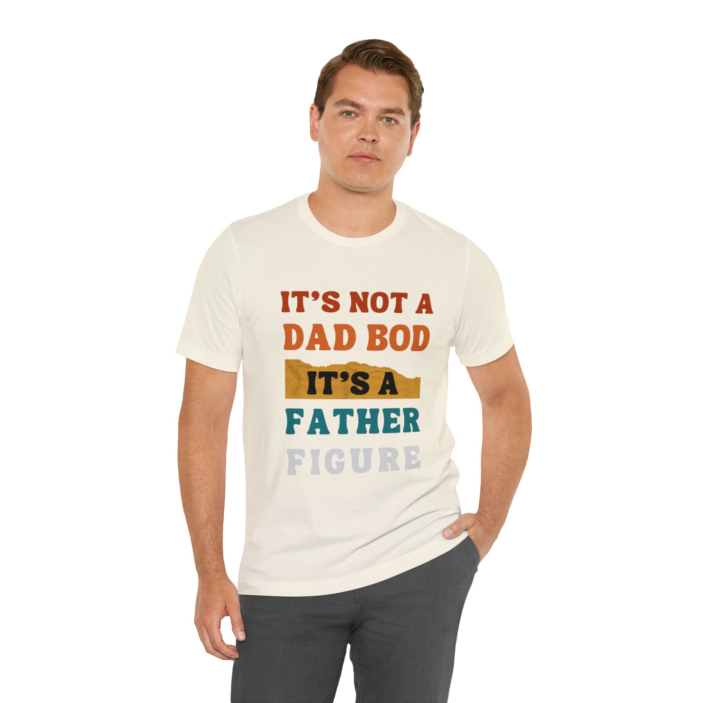 Father's Day "It's Not A Dad Bod, it's A Father Figure" T-Shirt