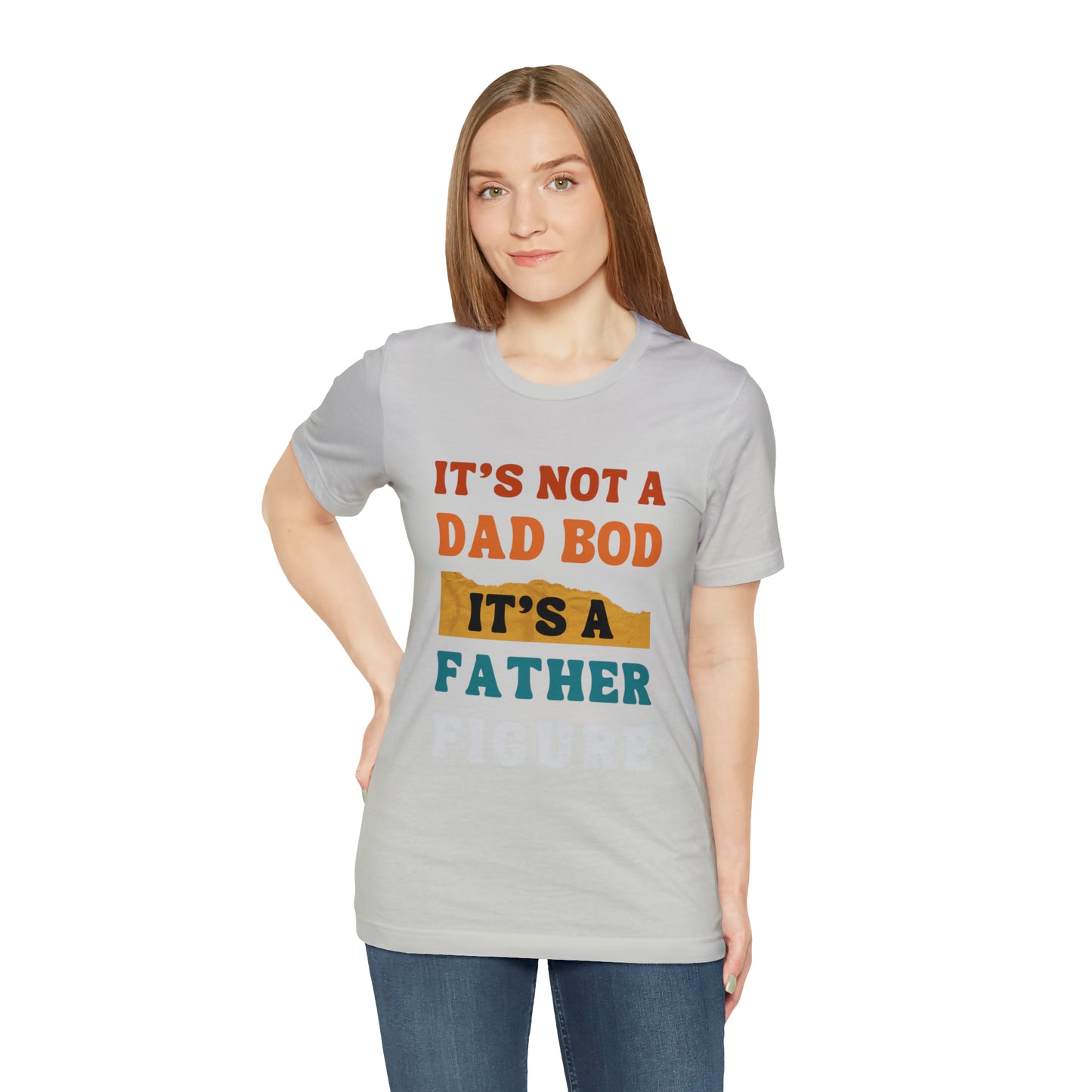 Father's Day "It's Not A Dad Bod, it's A Father Figure" T-Shirt