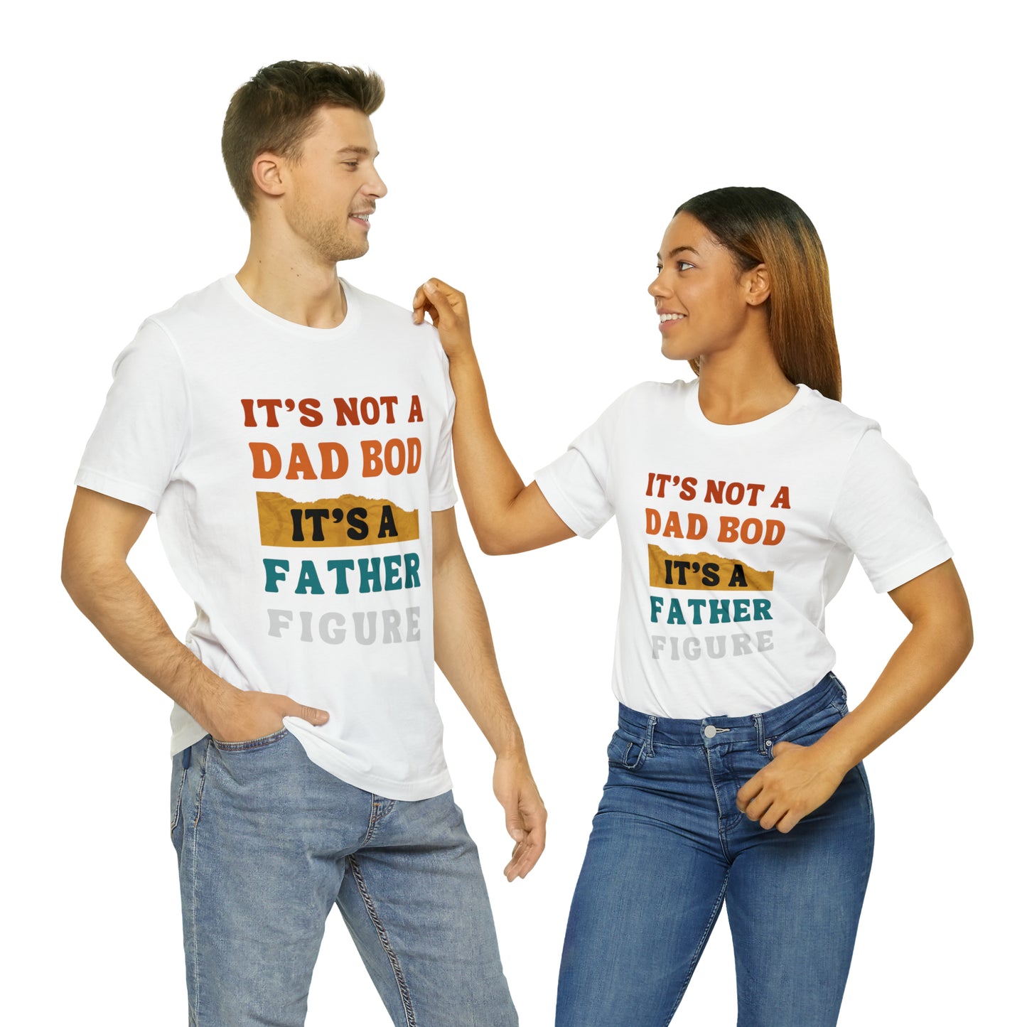 Father's Day "It's Not A Dad Bod, it's A Father Figure" T-Shirt