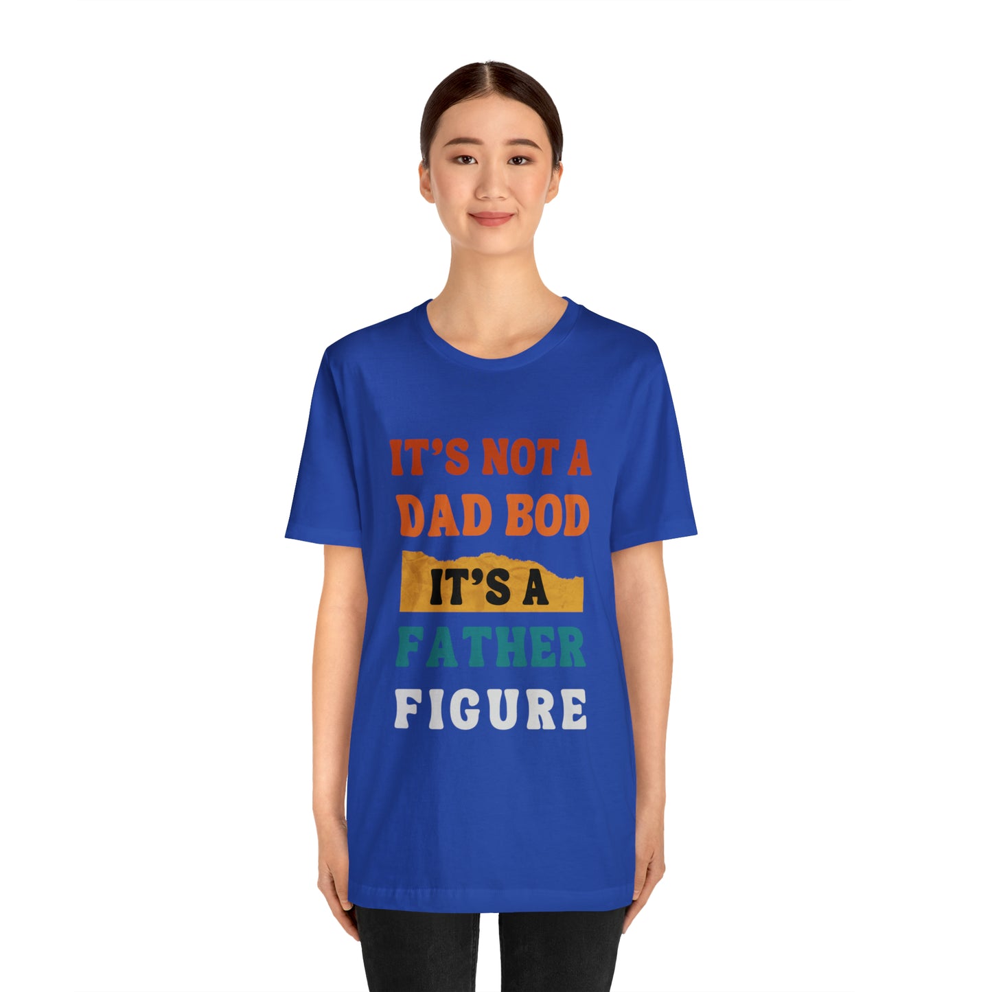 Father's Day "It's Not A Dad Bod, it's A Father Figure" T-Shirt