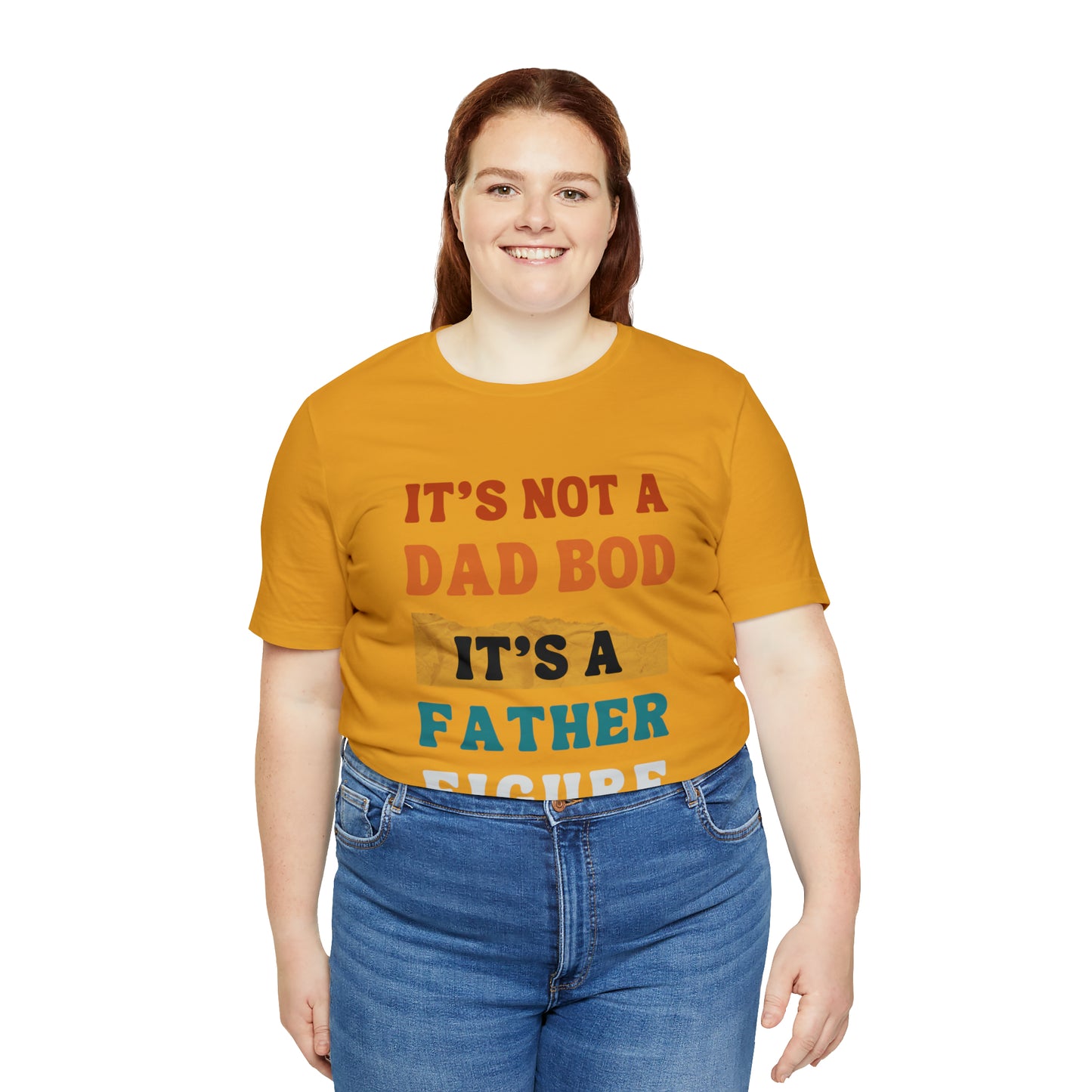 Father's Day "It's Not A Dad Bod, it's A Father Figure" T-Shirt