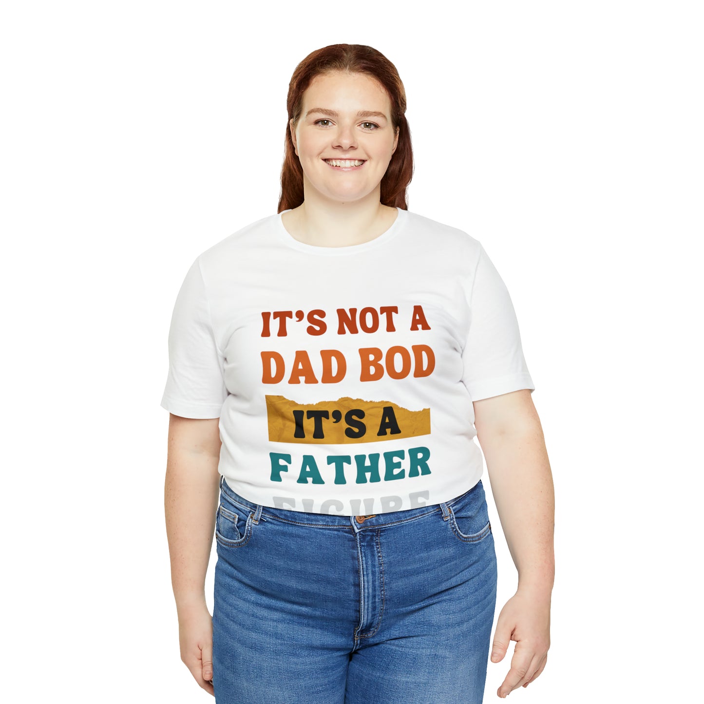 Father's Day "It's Not A Dad Bod, it's A Father Figure" T-Shirt