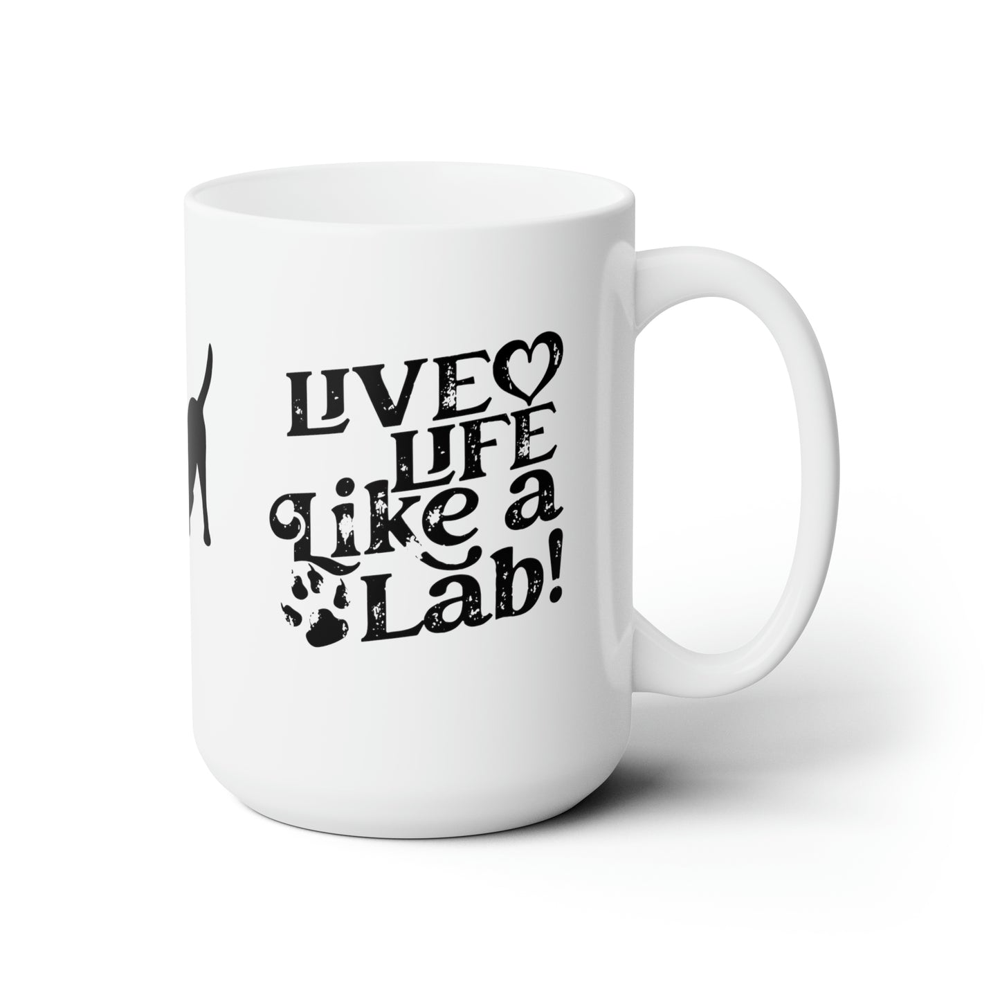 Live Life Like A Lab! 15 oz Coffee Mug