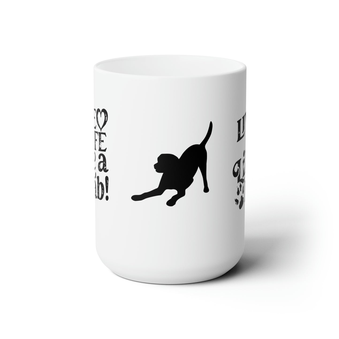 Live Life Like A Lab! 15 oz Coffee Mug