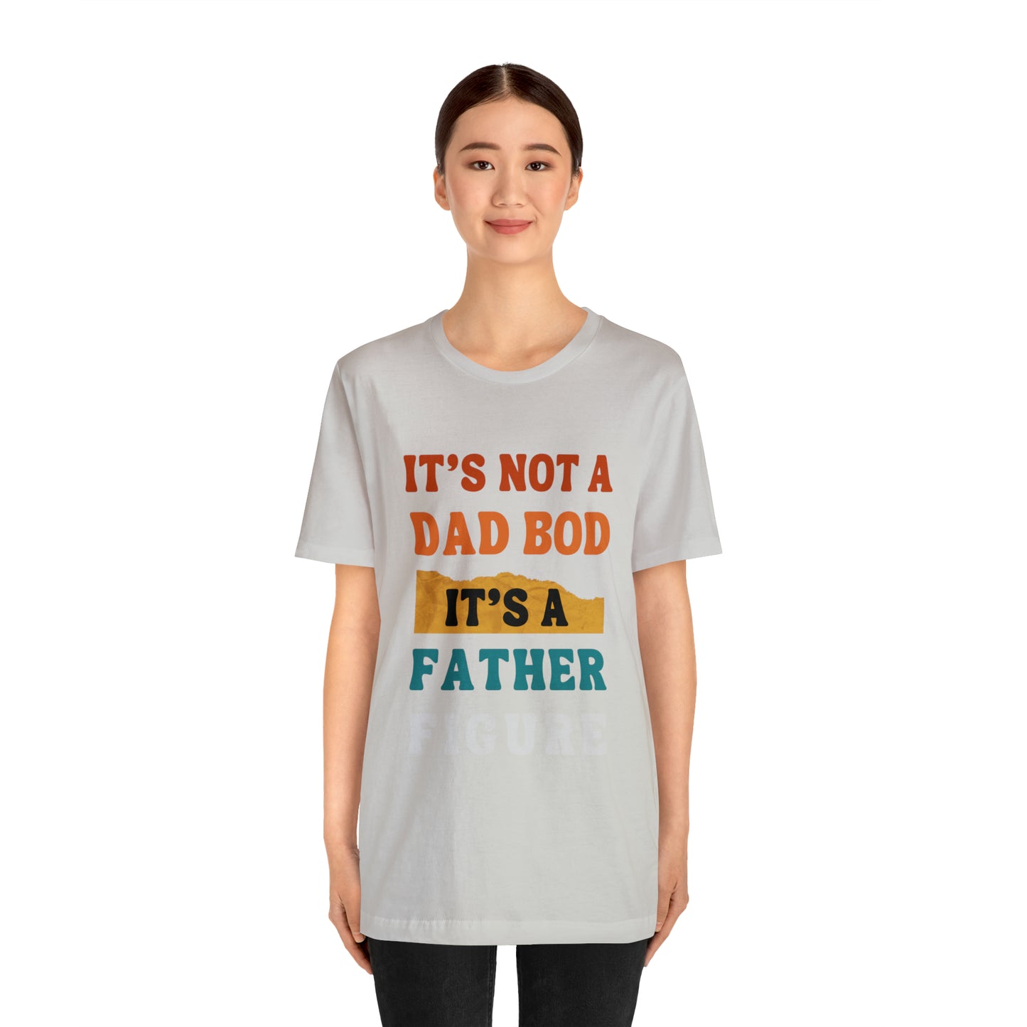 Father's Day "It's Not A Dad Bod, it's A Father Figure" T-Shirt