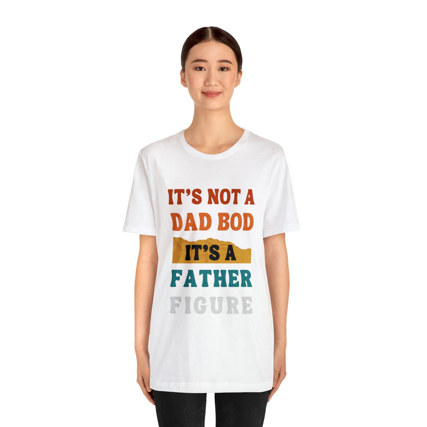 Father's Day "It's Not A Dad Bod, it's A Father Figure" T-Shirt