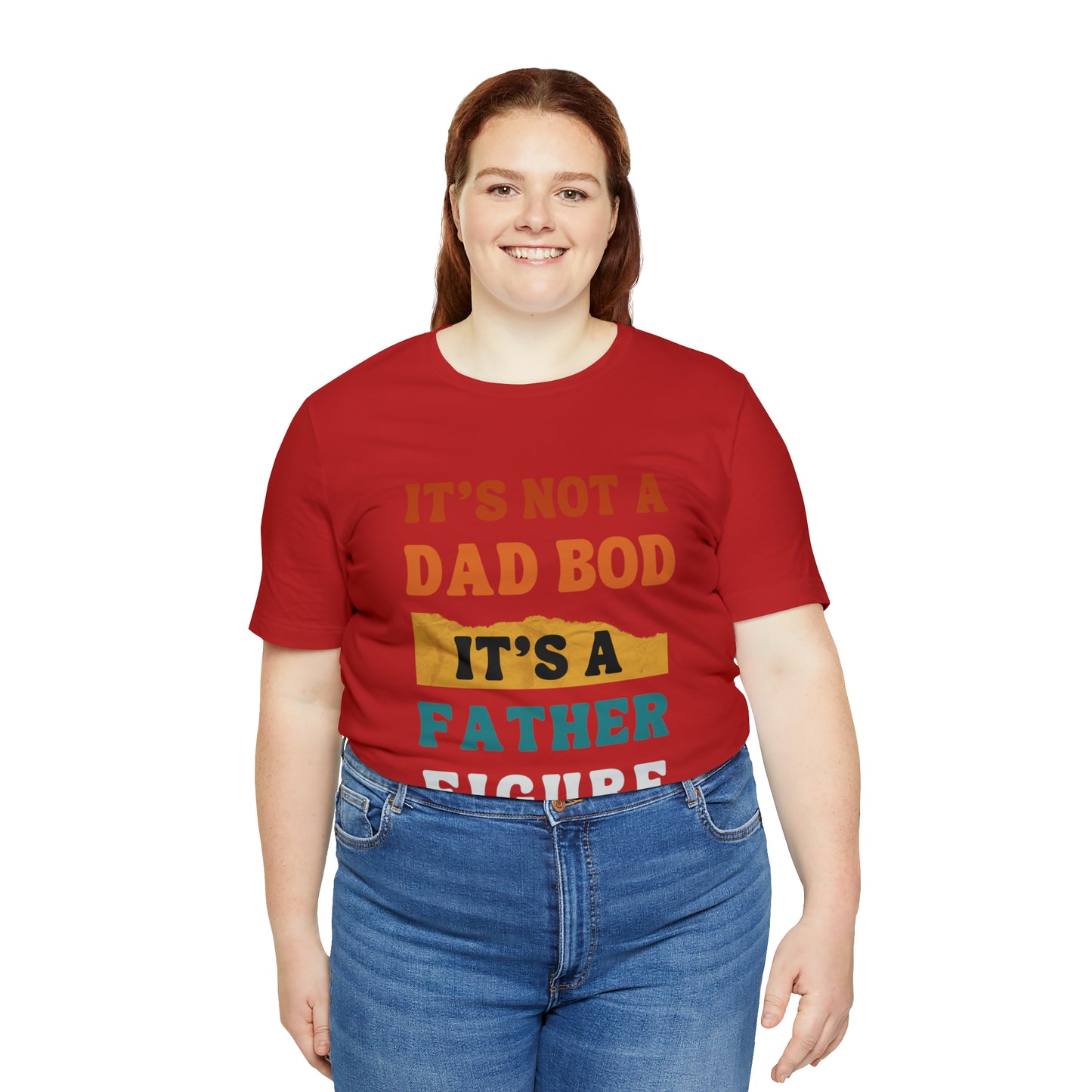 Father's Day "It's Not A Dad Bod, it's A Father Figure" T-Shirt