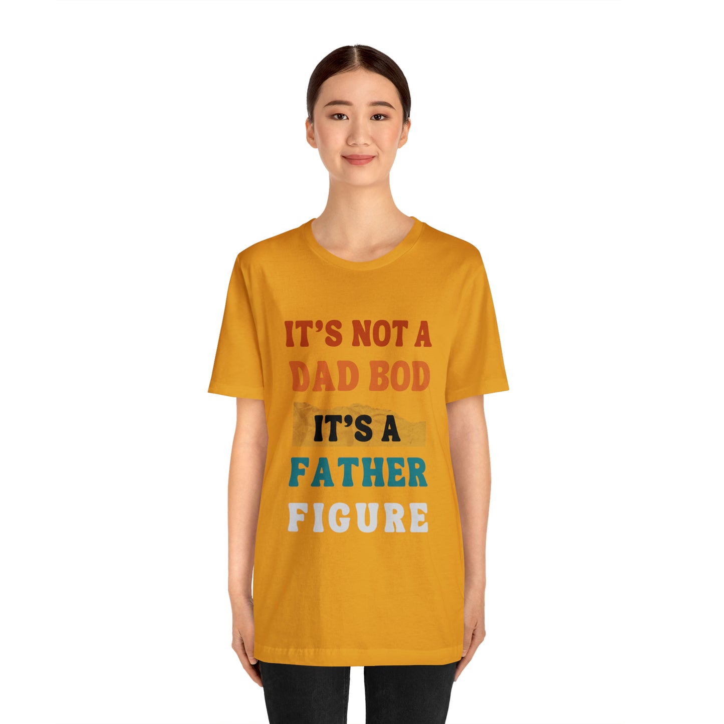 Father's Day "It's Not A Dad Bod, it's A Father Figure" T-Shirt